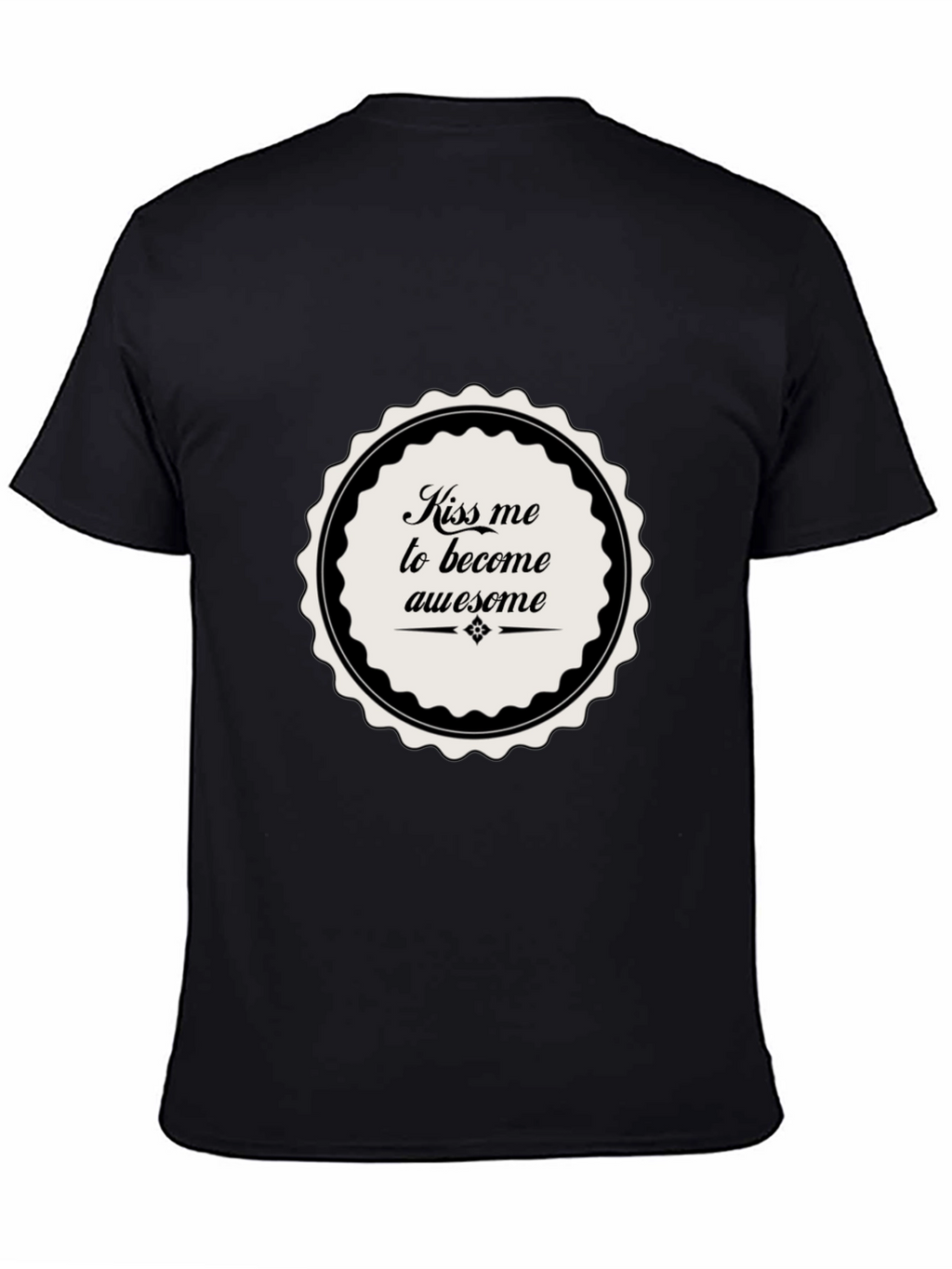 Kiss Me To Become Awesome T-Shirt