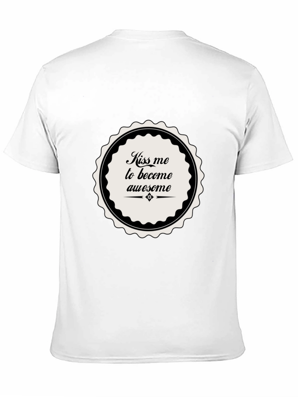Kiss Me To Become Awesome T-Shirt