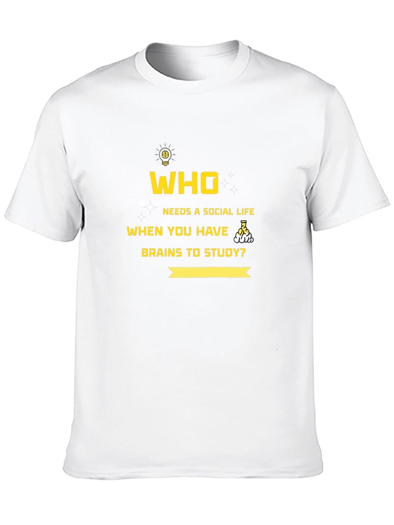 Brainy T-Shirt: No Social Life Needed!