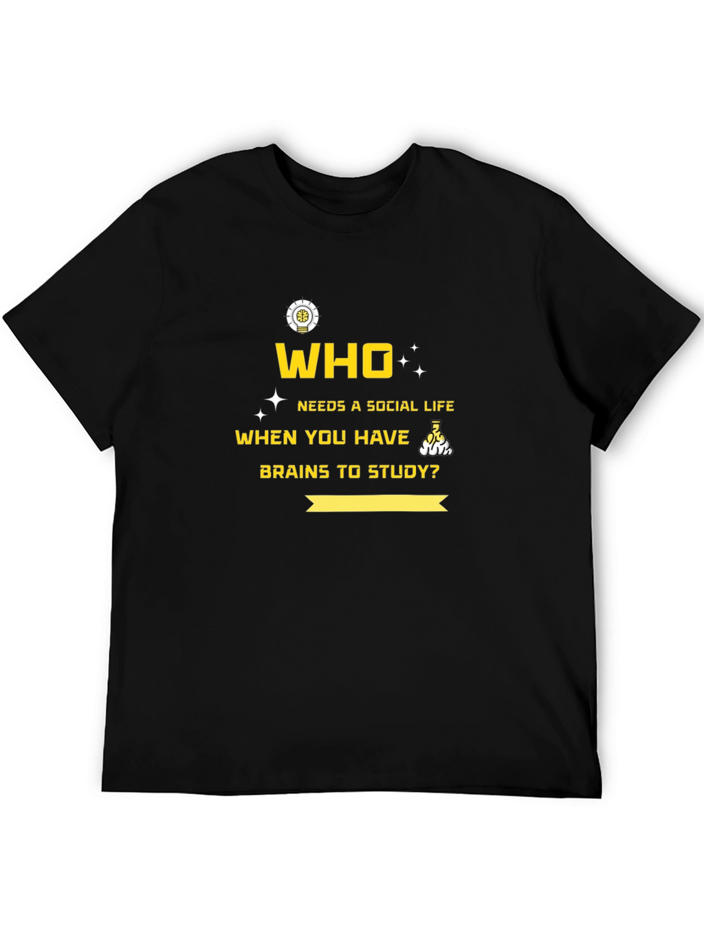 Brainy T-Shirt: No Social Life Needed!