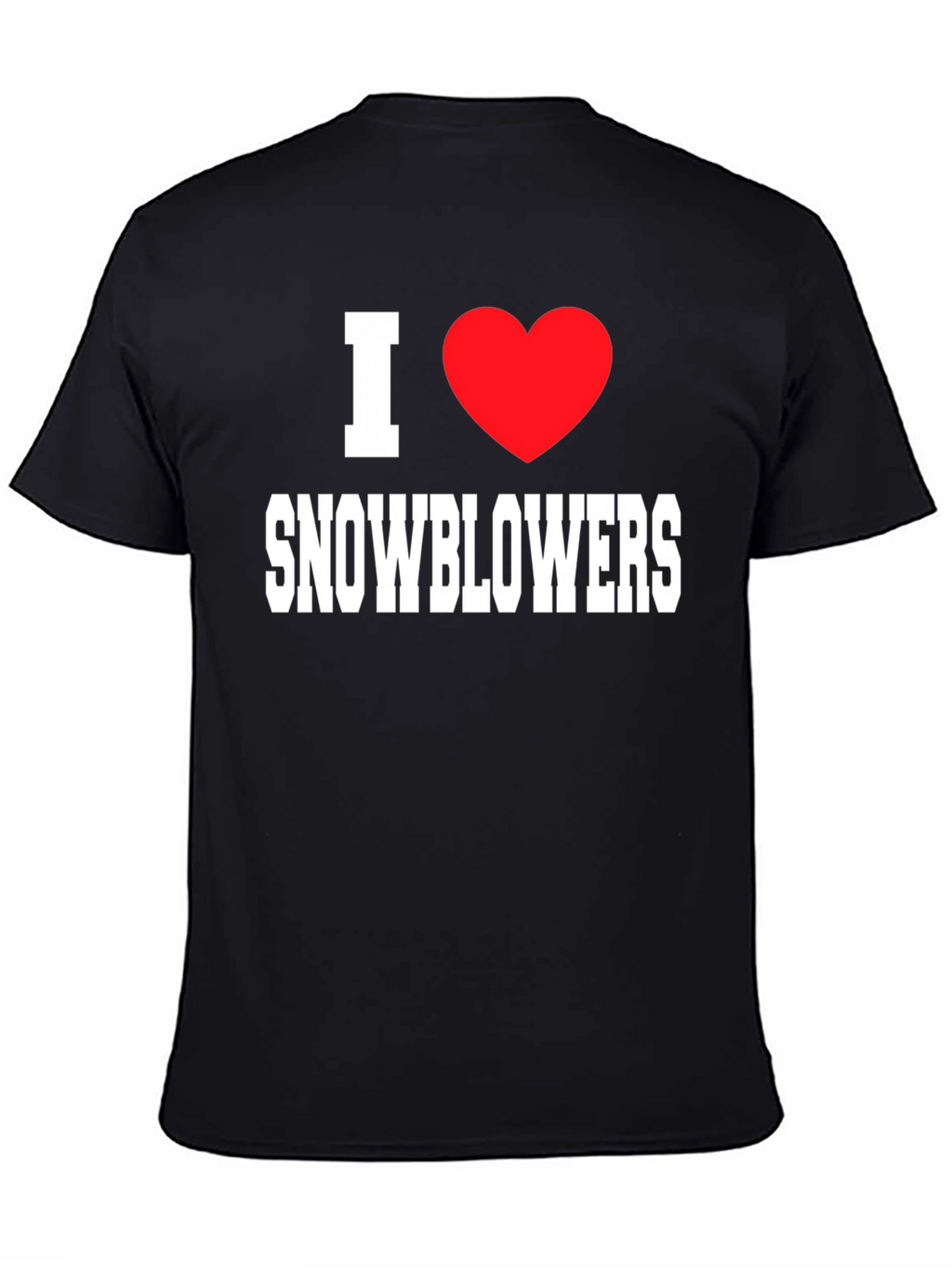 I Love Snowblowers - Graphic T-Shirt