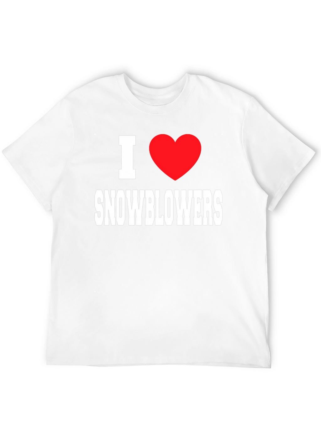 I Love Snowblowers - Graphic T-Shirt