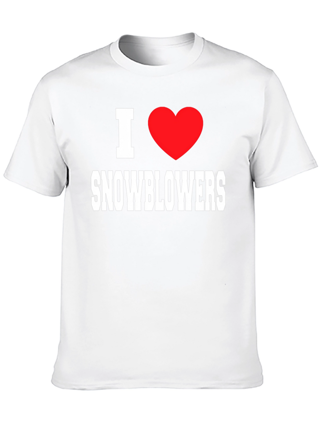I Love Snowblowers - Graphic T-Shirt