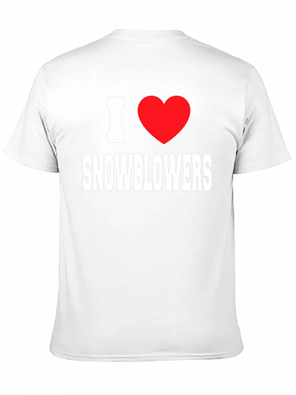 I Love Snowblowers - Graphic T-Shirt