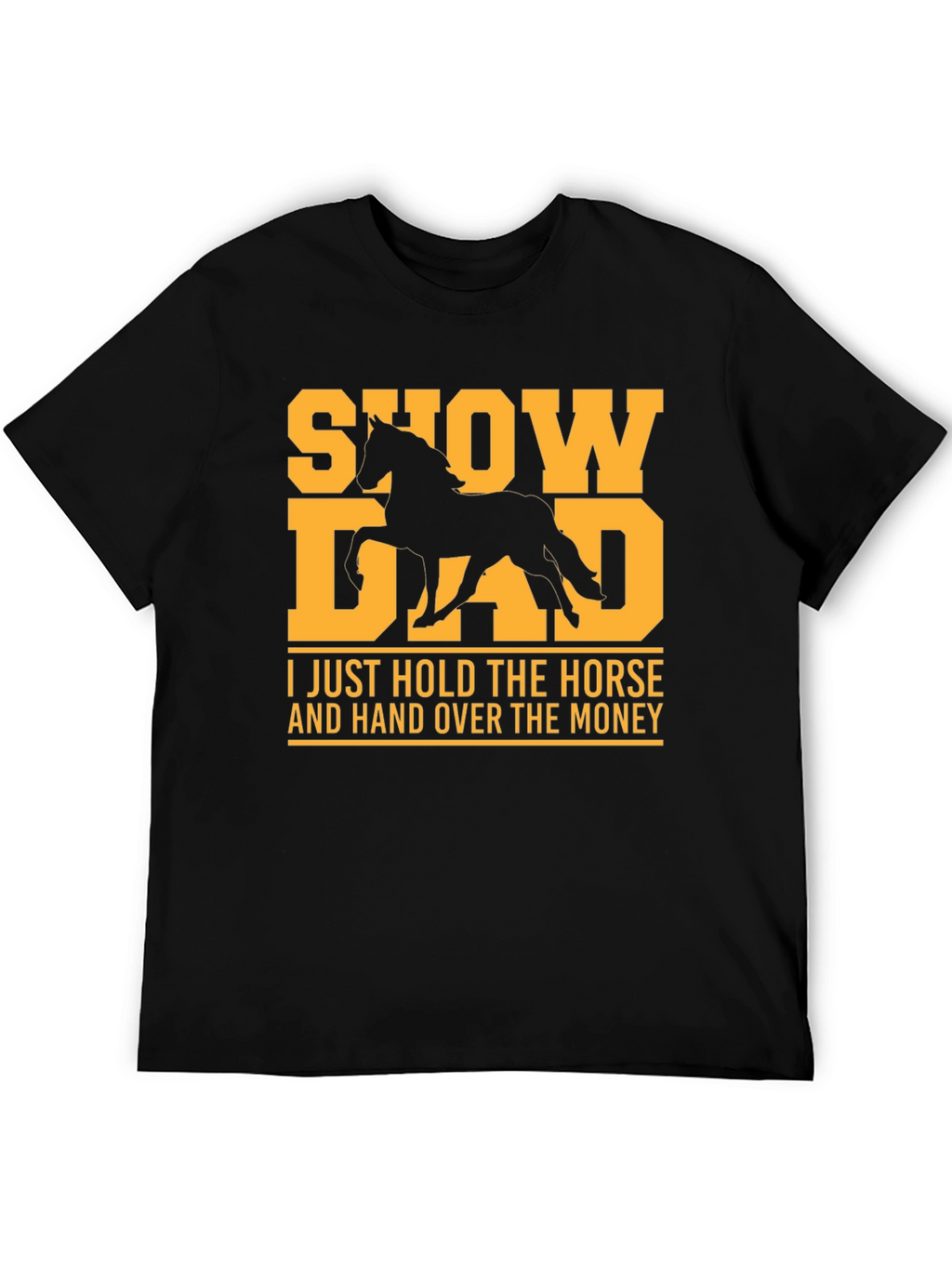 Show Dad T-Shirt - Horse Lover Tee