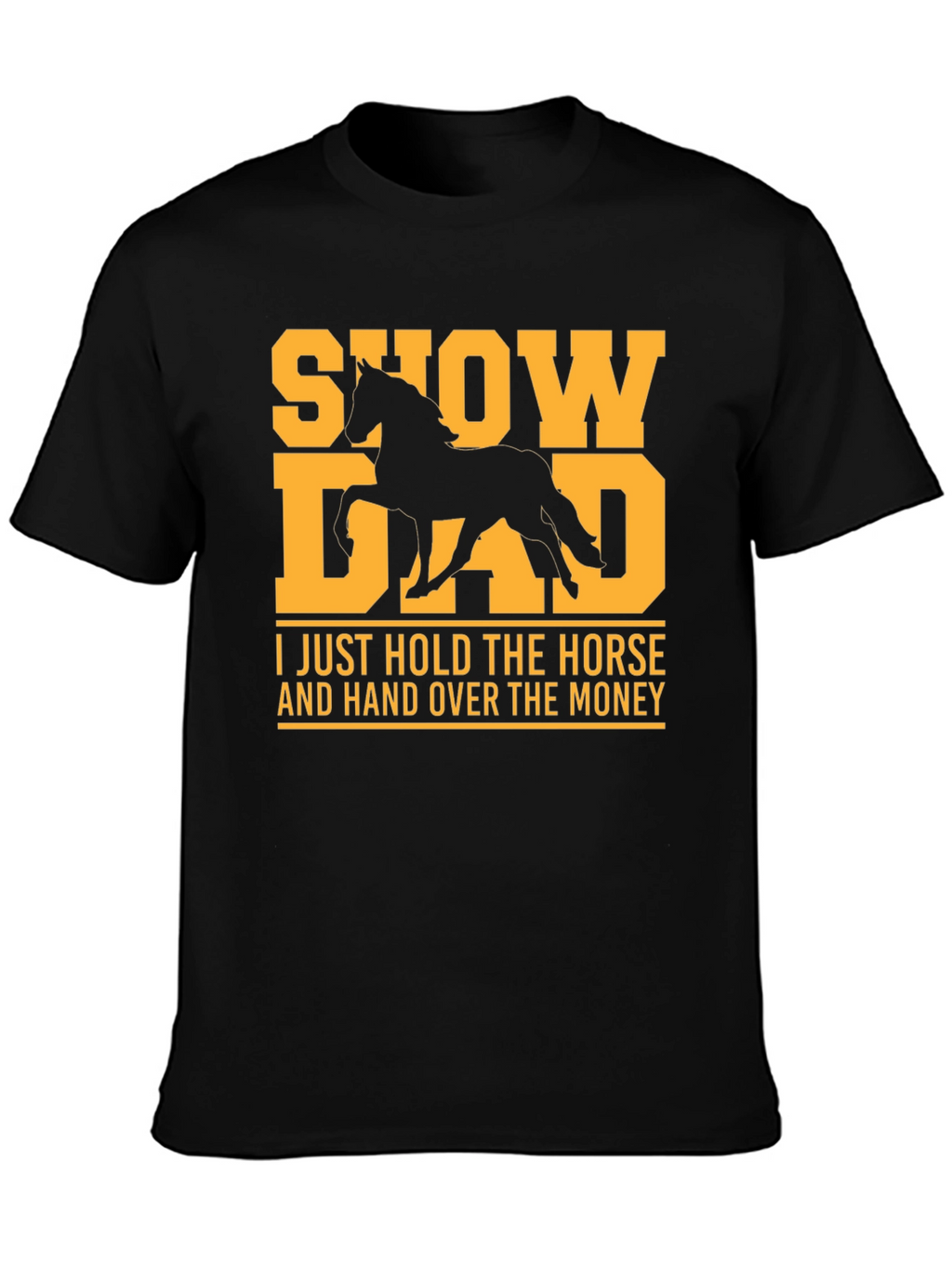 Show Dad T-Shirt - Horse Lover Tee