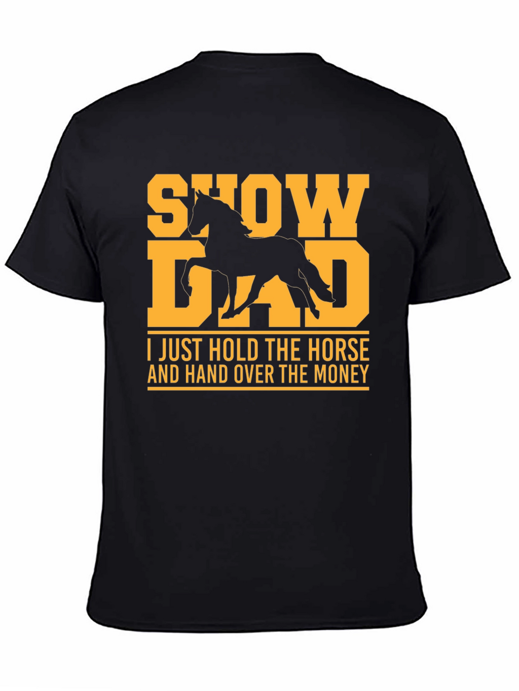 Show Dad T-Shirt - Horse Lover Tee