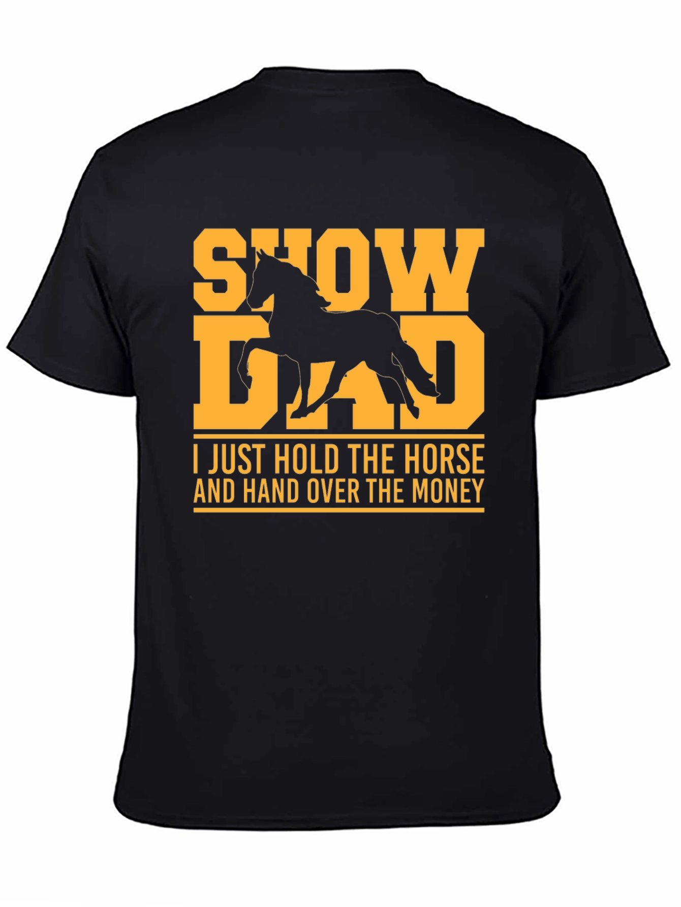 Show Dad T-Shirt - Horse Lover Tee