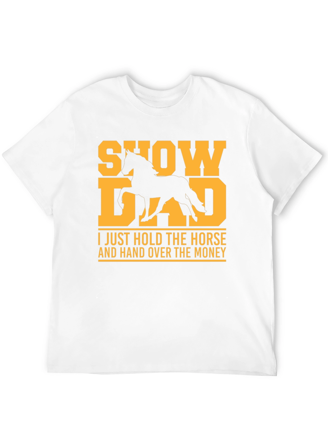 Show Dad T-Shirt - Horse Lover Tee