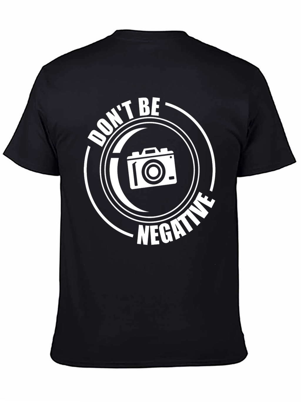 Dont Be Negative T-Shirt - Photography Humor