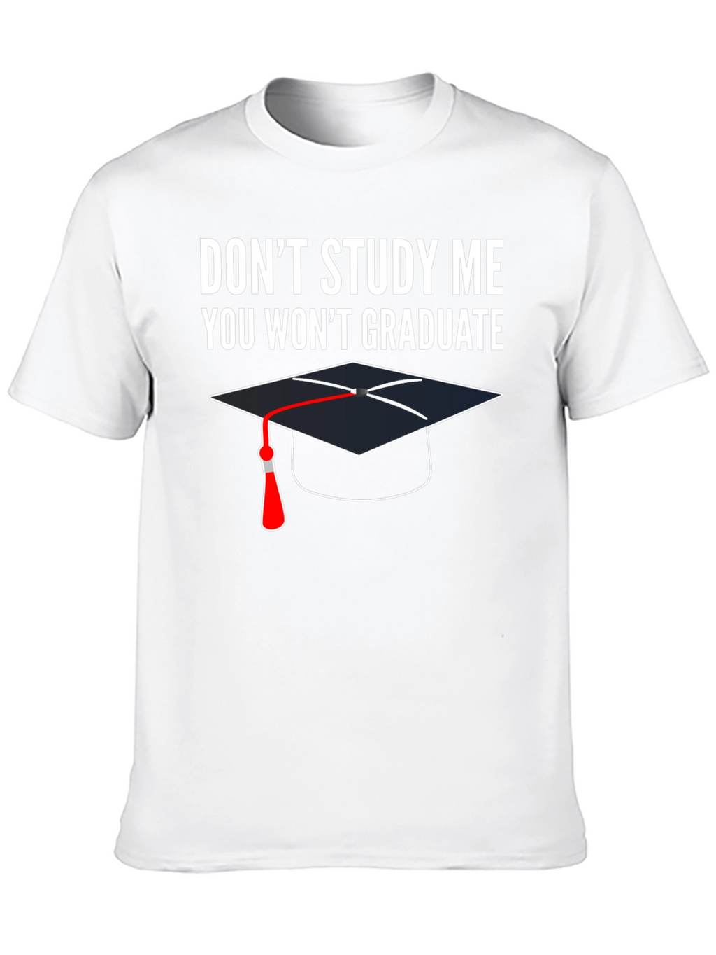 Dont Study Me T-Shirt Graduation Funny