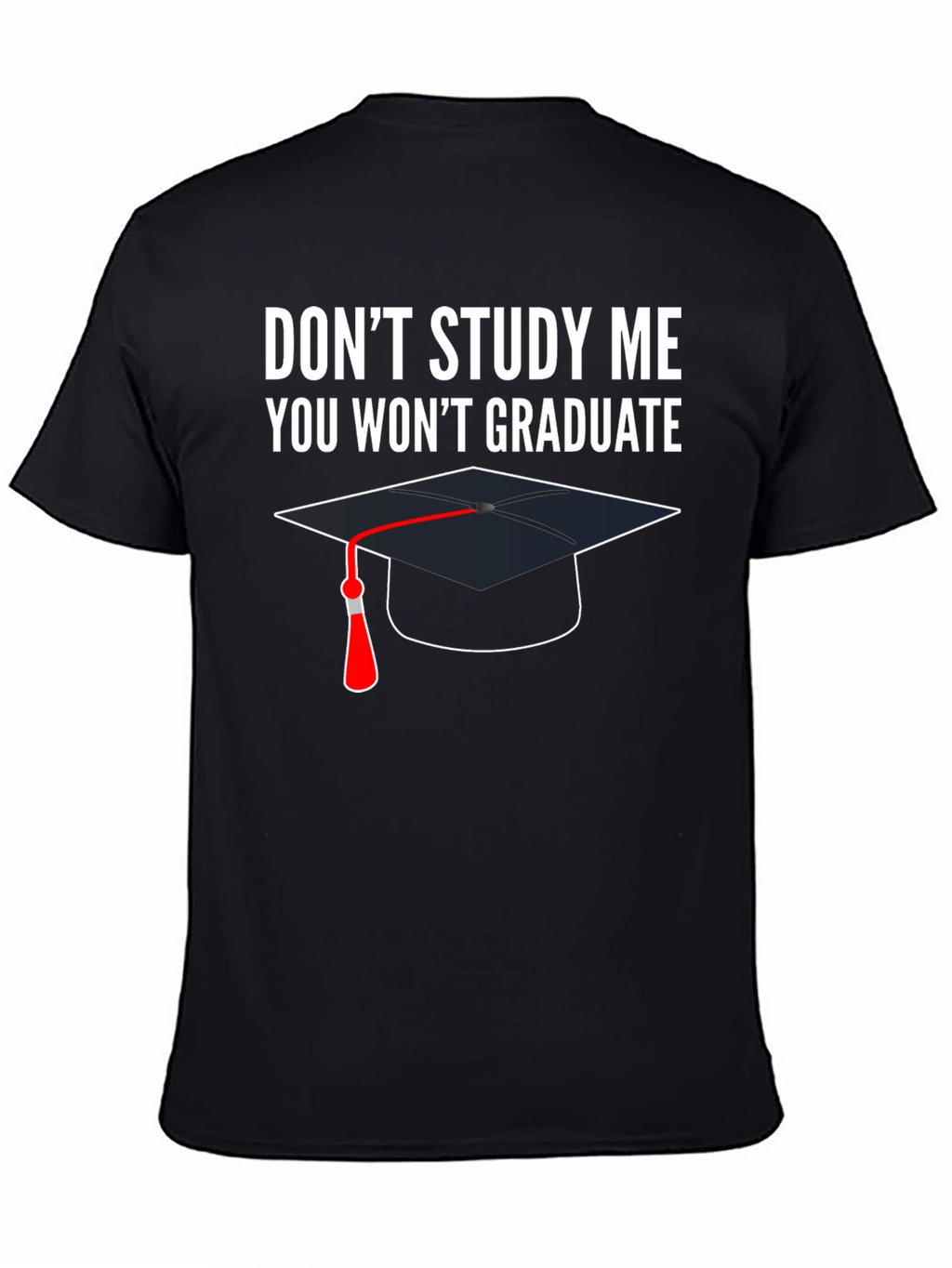 Dont Study Me T-Shirt Graduation Funny