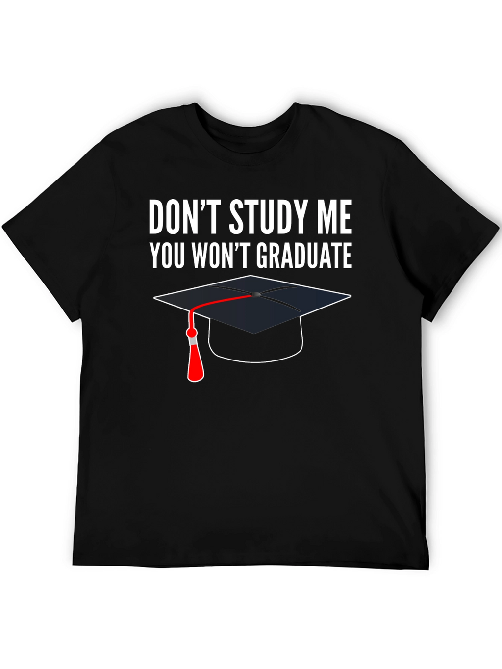 Dont Study Me T-Shirt Graduation Funny