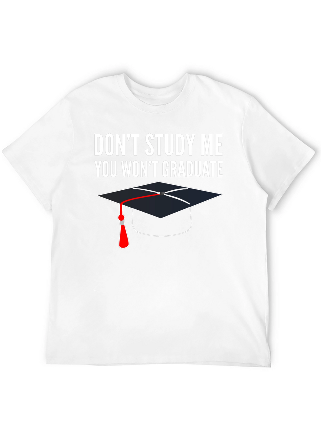 Dont Study Me T-Shirt Graduation Funny