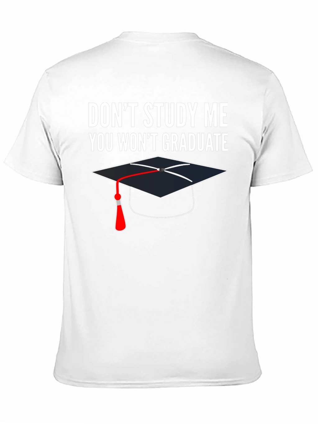 Dont Study Me T-Shirt Graduation Funny
