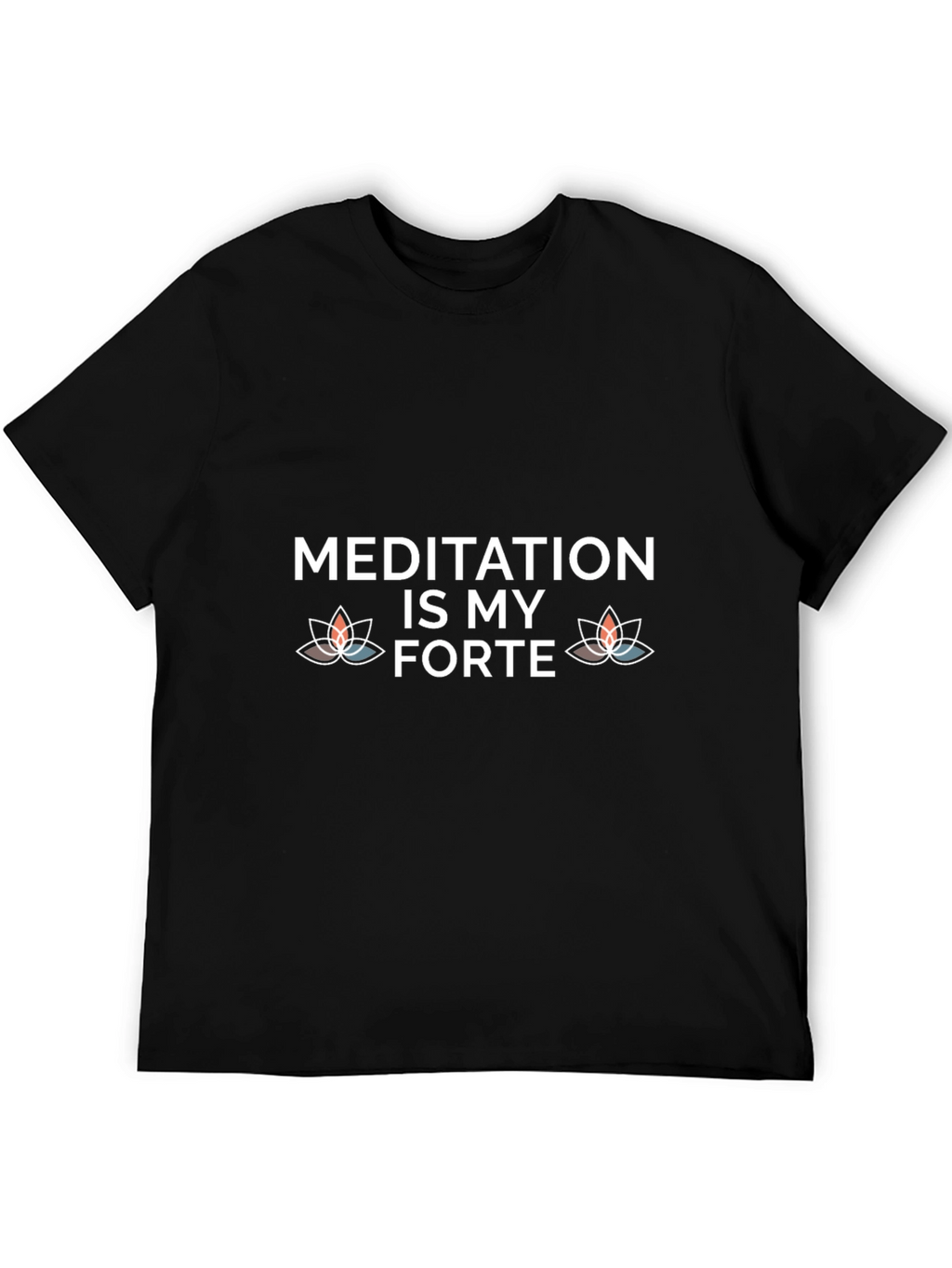 Meditation Is My Forte T-Shirt