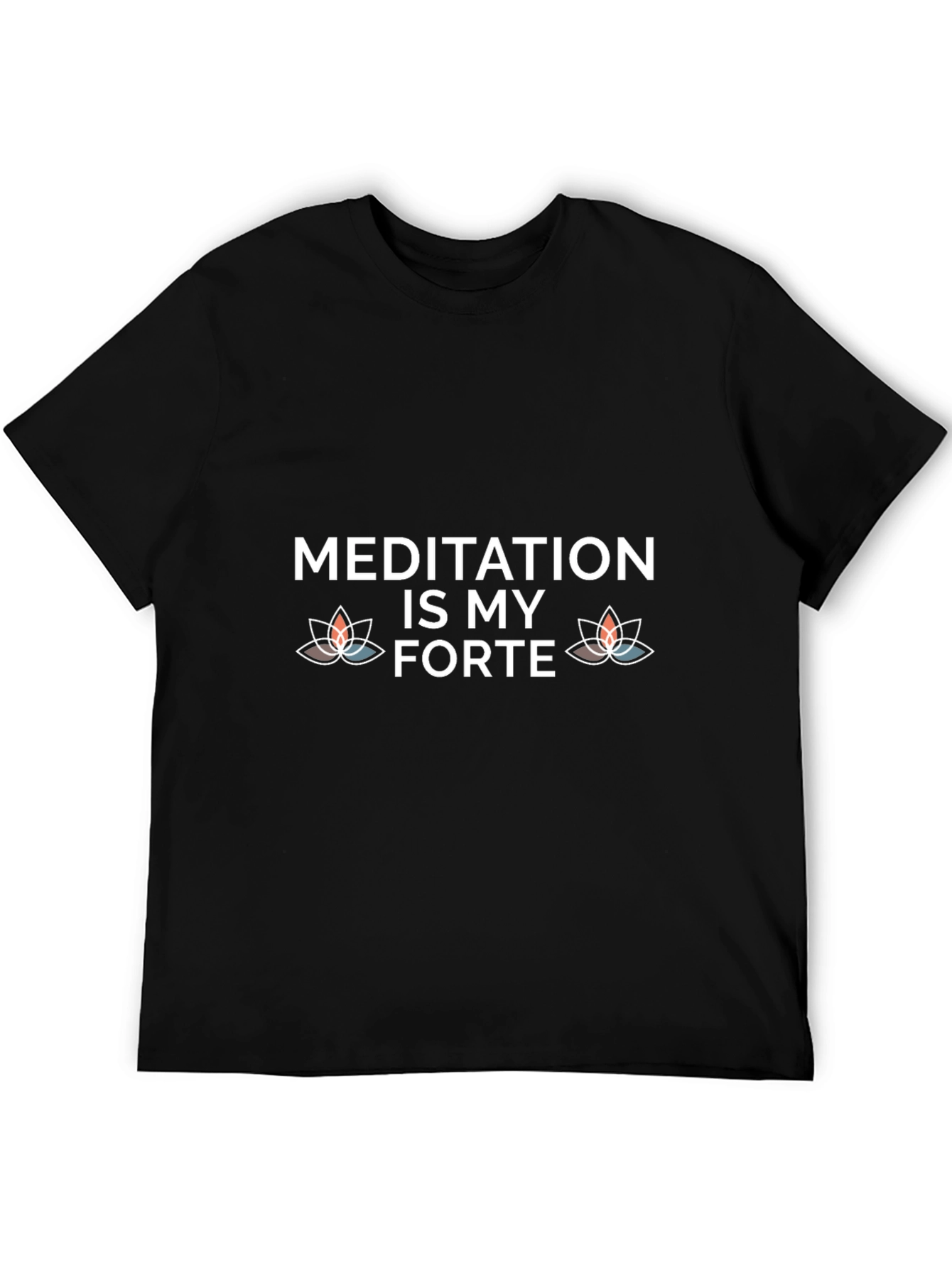 Meditation Is My Forte T-Shirt