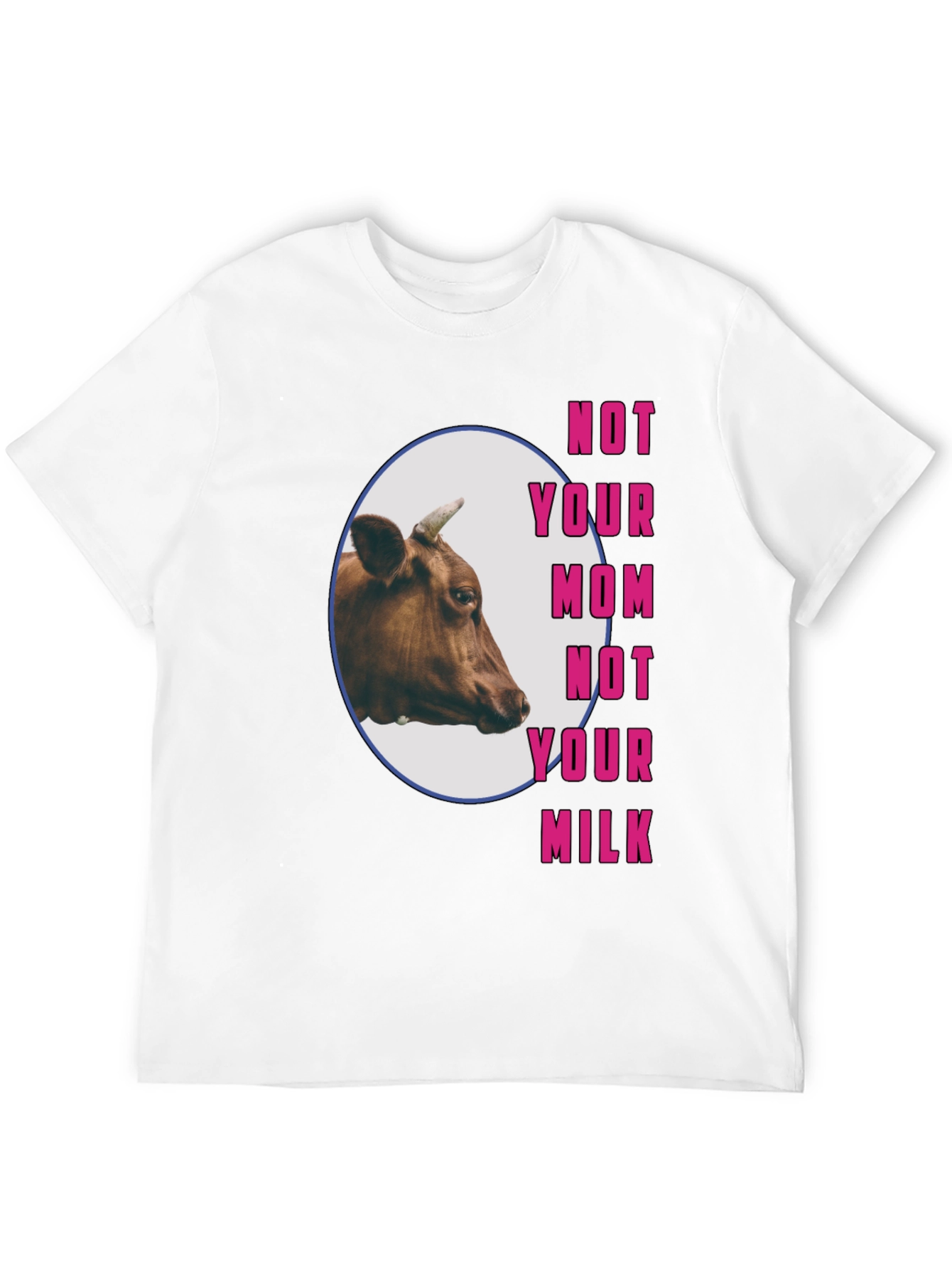 Vegan T-Shirt: Not Your Mom Not Your Milk Cow Tee