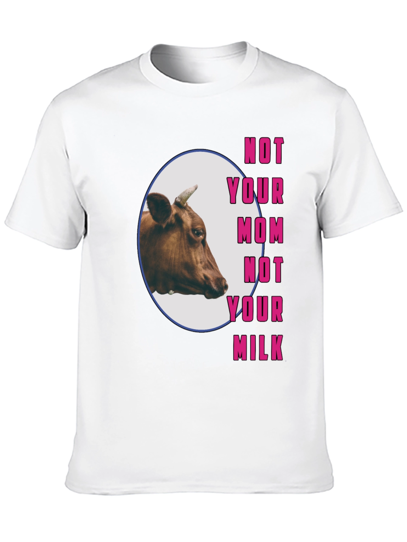 Vegan T-Shirt: Not Your Mom Not Your Milk Cow Tee