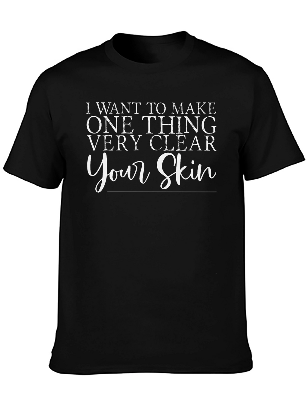 Funny Your Skin Graphic Print T-Shirt
