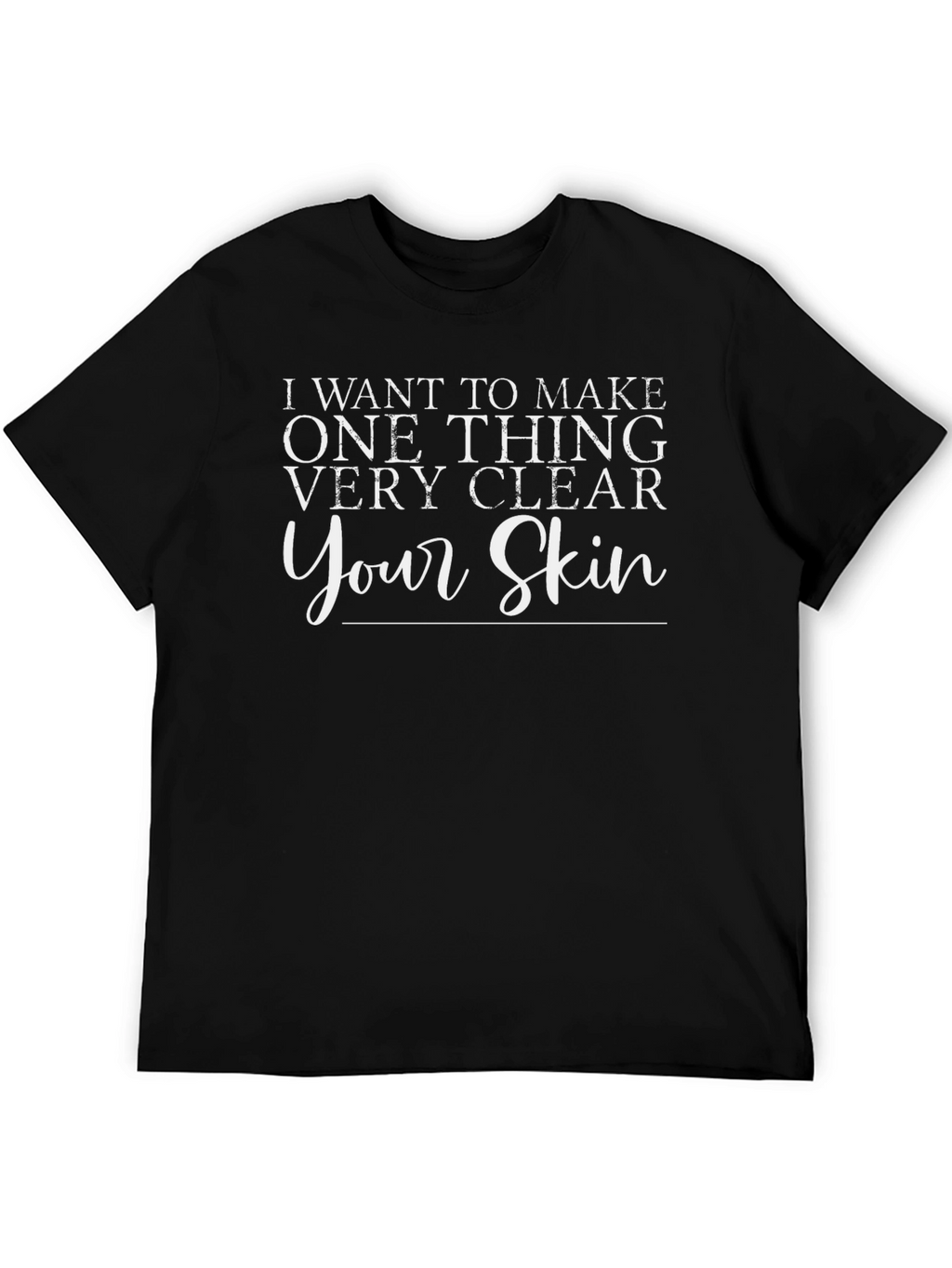 Funny Your Skin Graphic Print T-Shirt