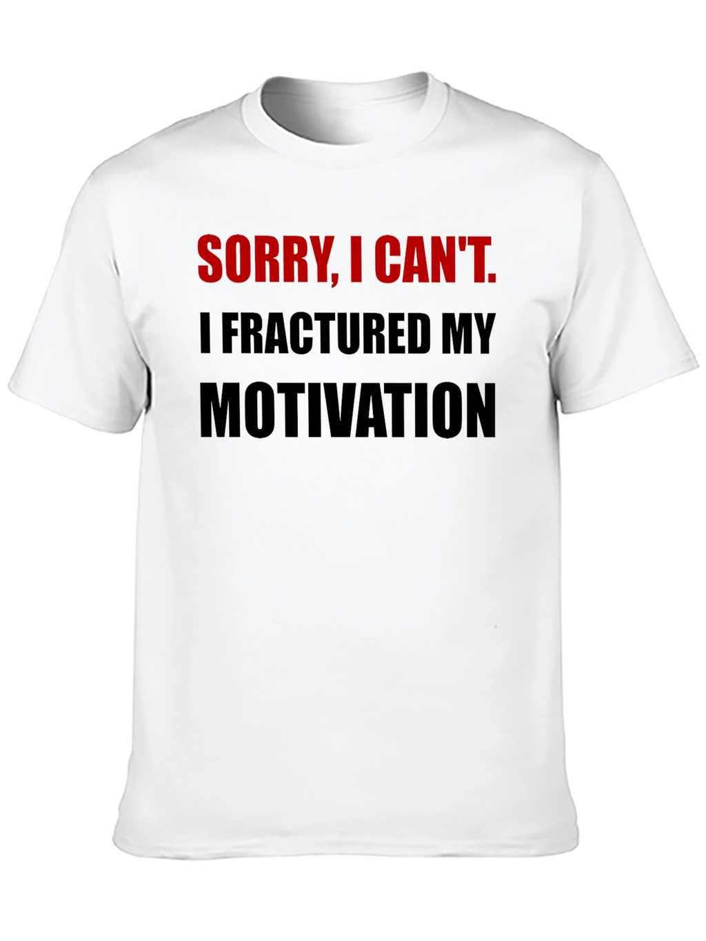 Fractured Motivation Graphic Tee - Funny Slogan Shirt