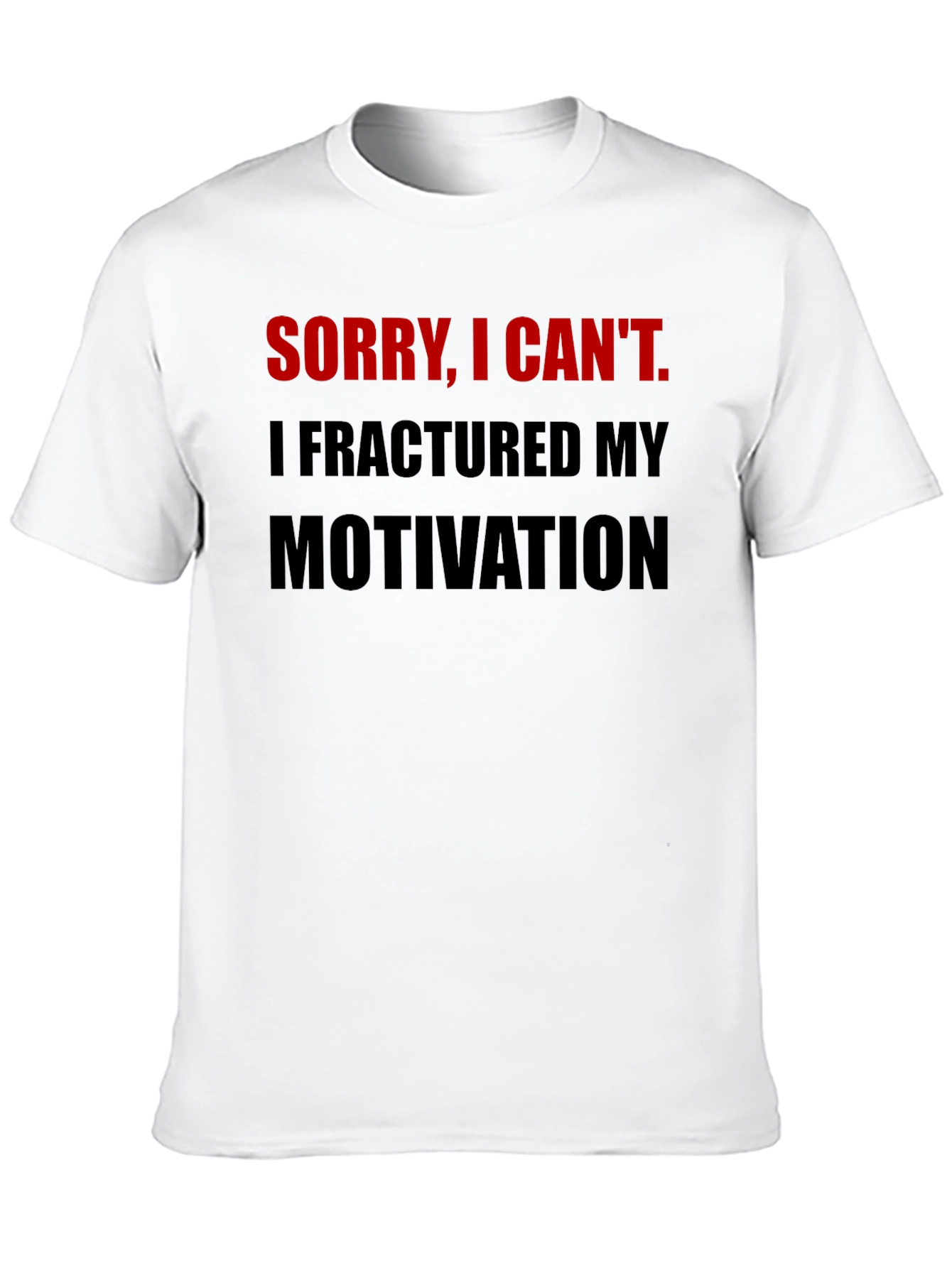 Fractured Motivation Graphic Tee - Funny Slogan Shirt