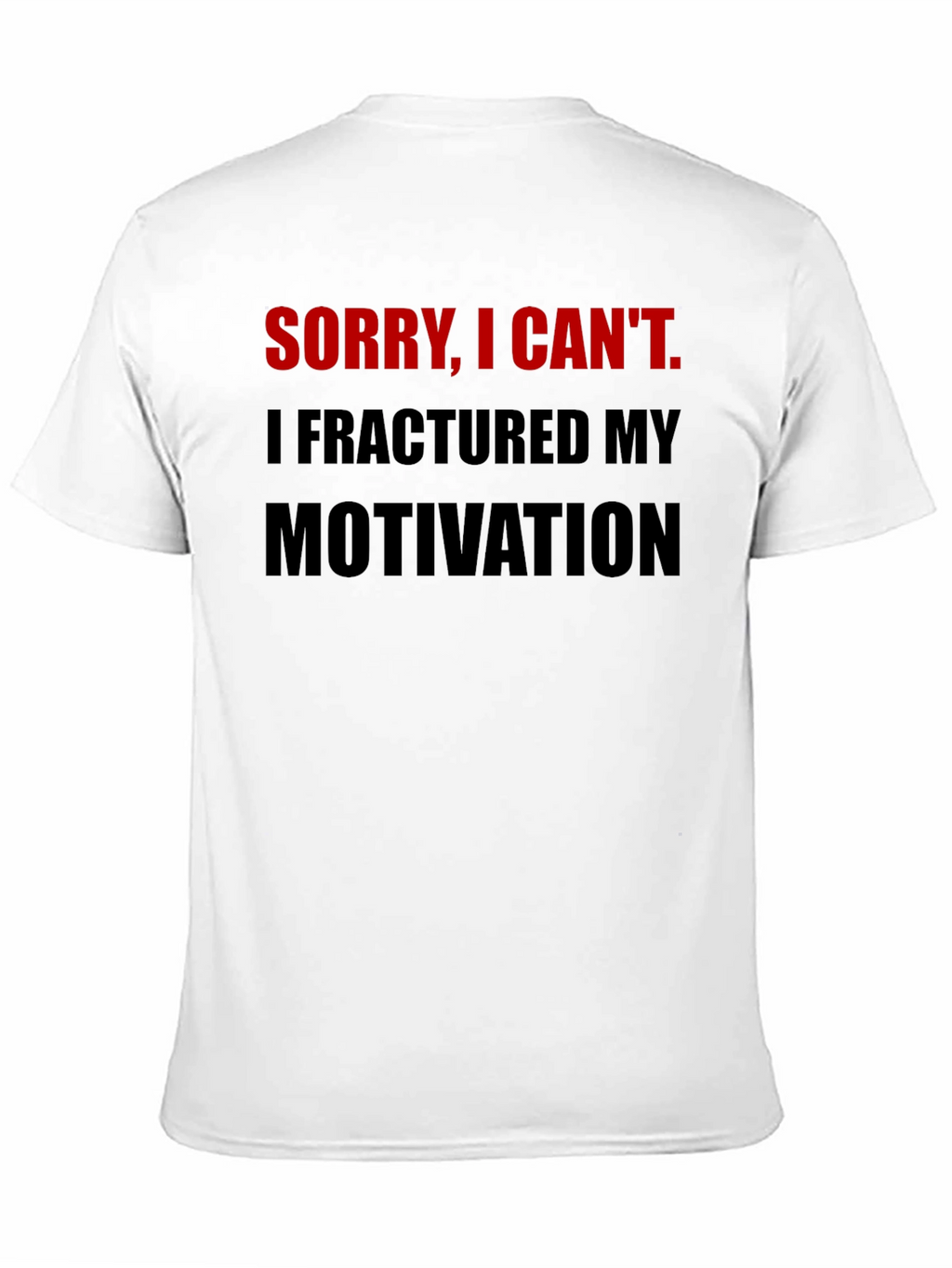 Fractured Motivation Graphic Tee - Funny Slogan Shirt