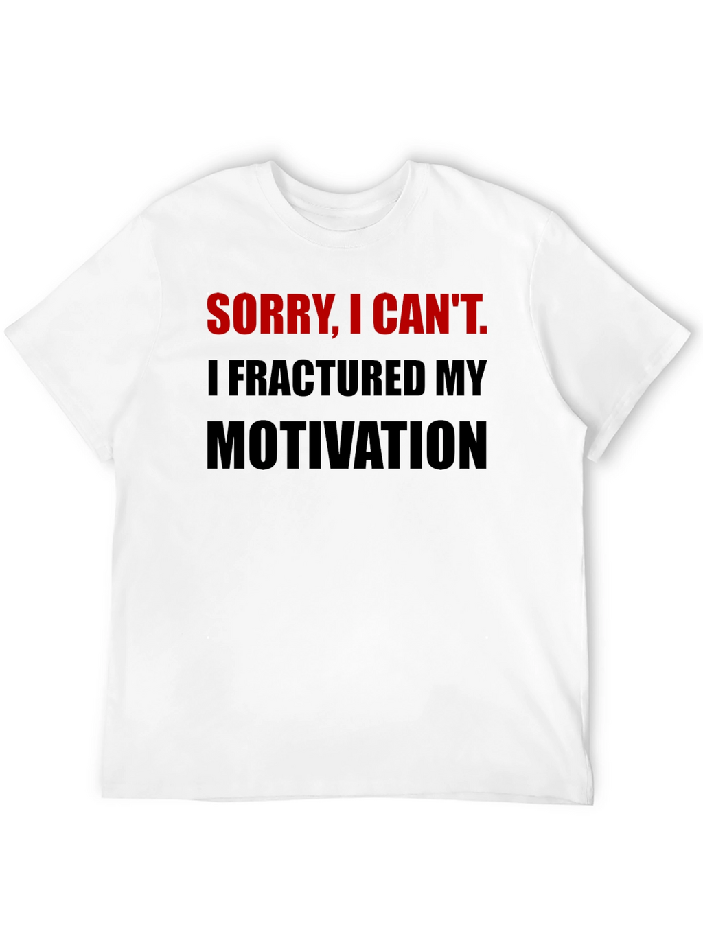 Fractured Motivation Graphic Tee - Funny Slogan Shirt