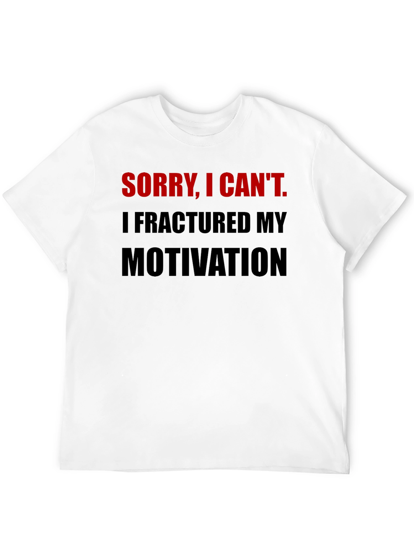 Fractured Motivation Graphic Tee - Funny Slogan Shirt