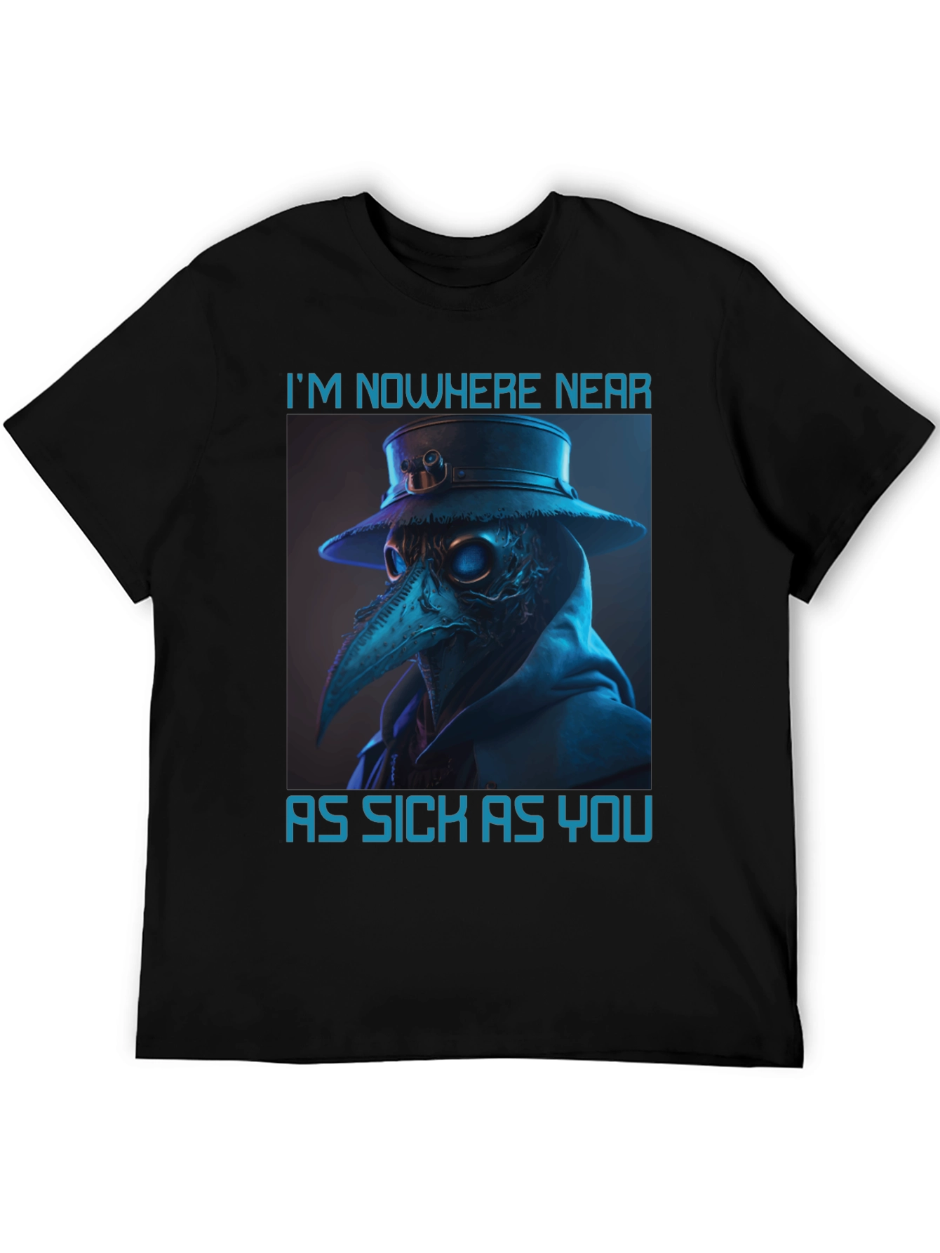 Plague Doctor T-Shirt - Nowhere Near As Sick As You