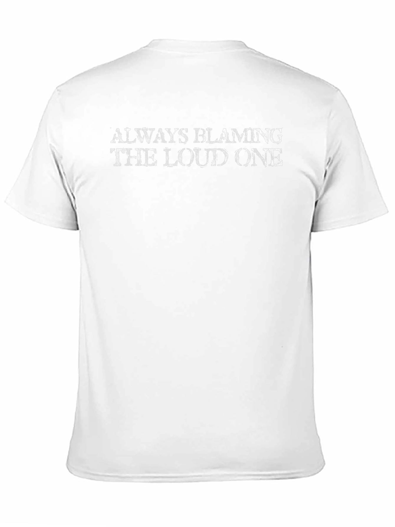 Always Blaming the Loud One T-Shirt