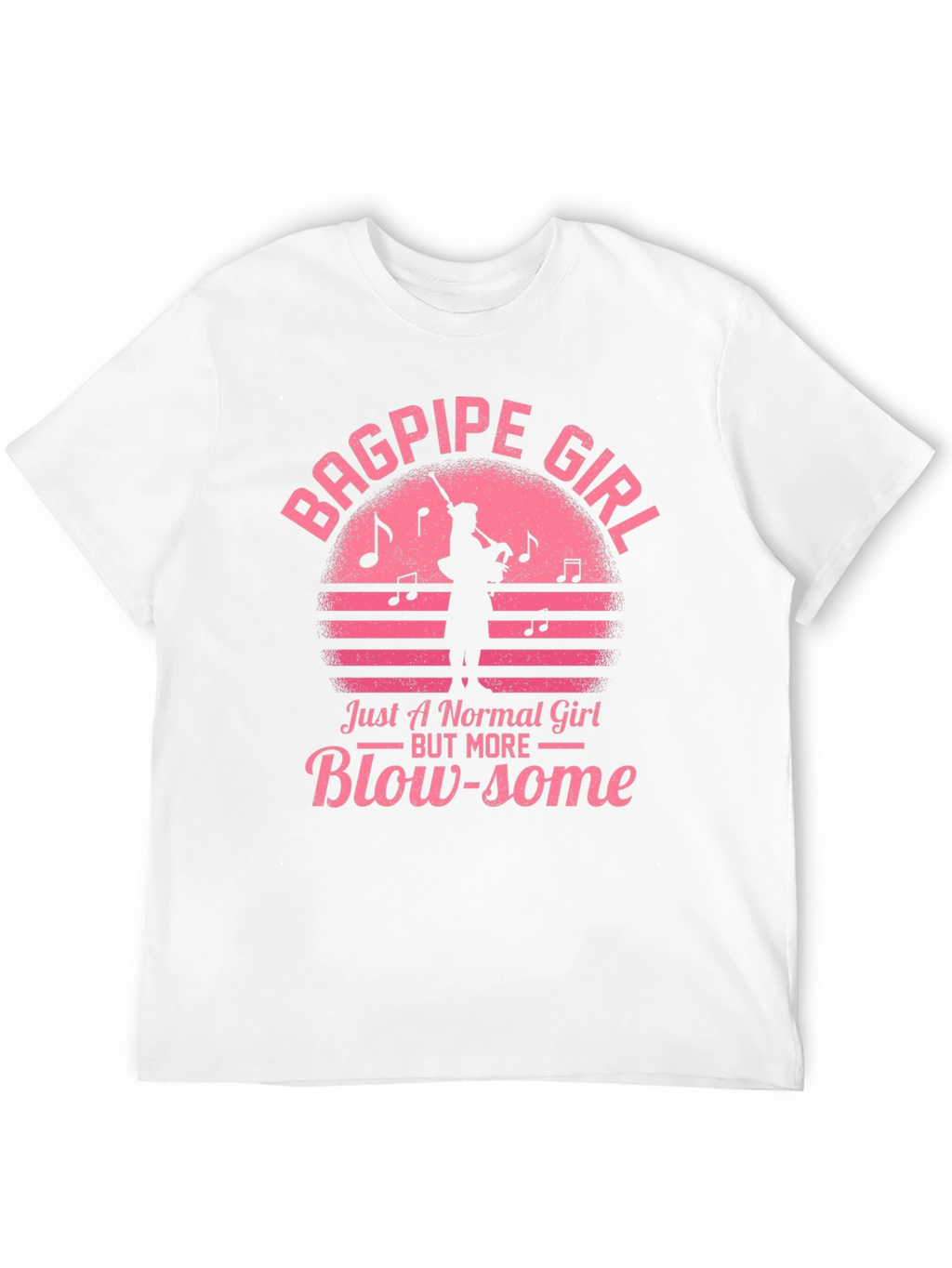 Bagpipe Girl T-Shirt - Blow-some Musician Tee