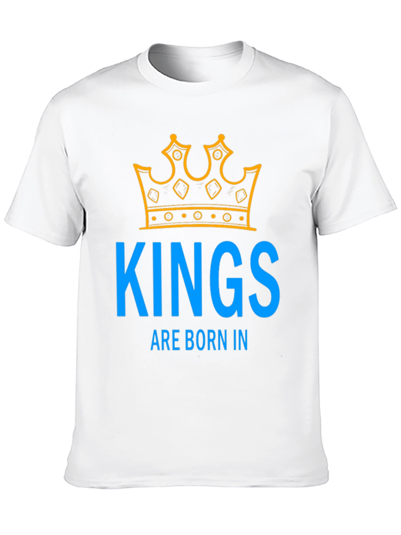 Kings Are Born In T-Shirt