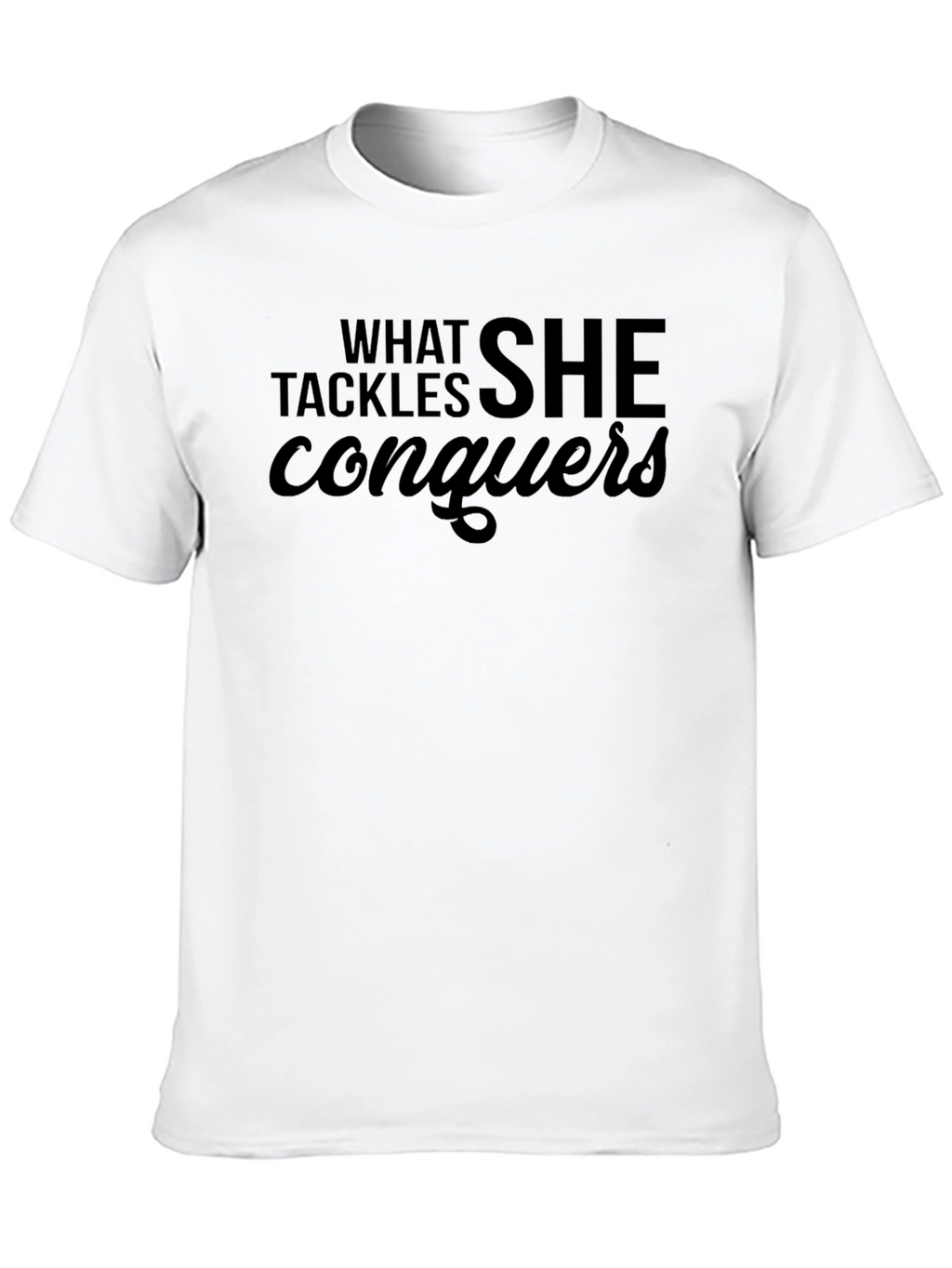 What She Tackles Conquers T-Shirt