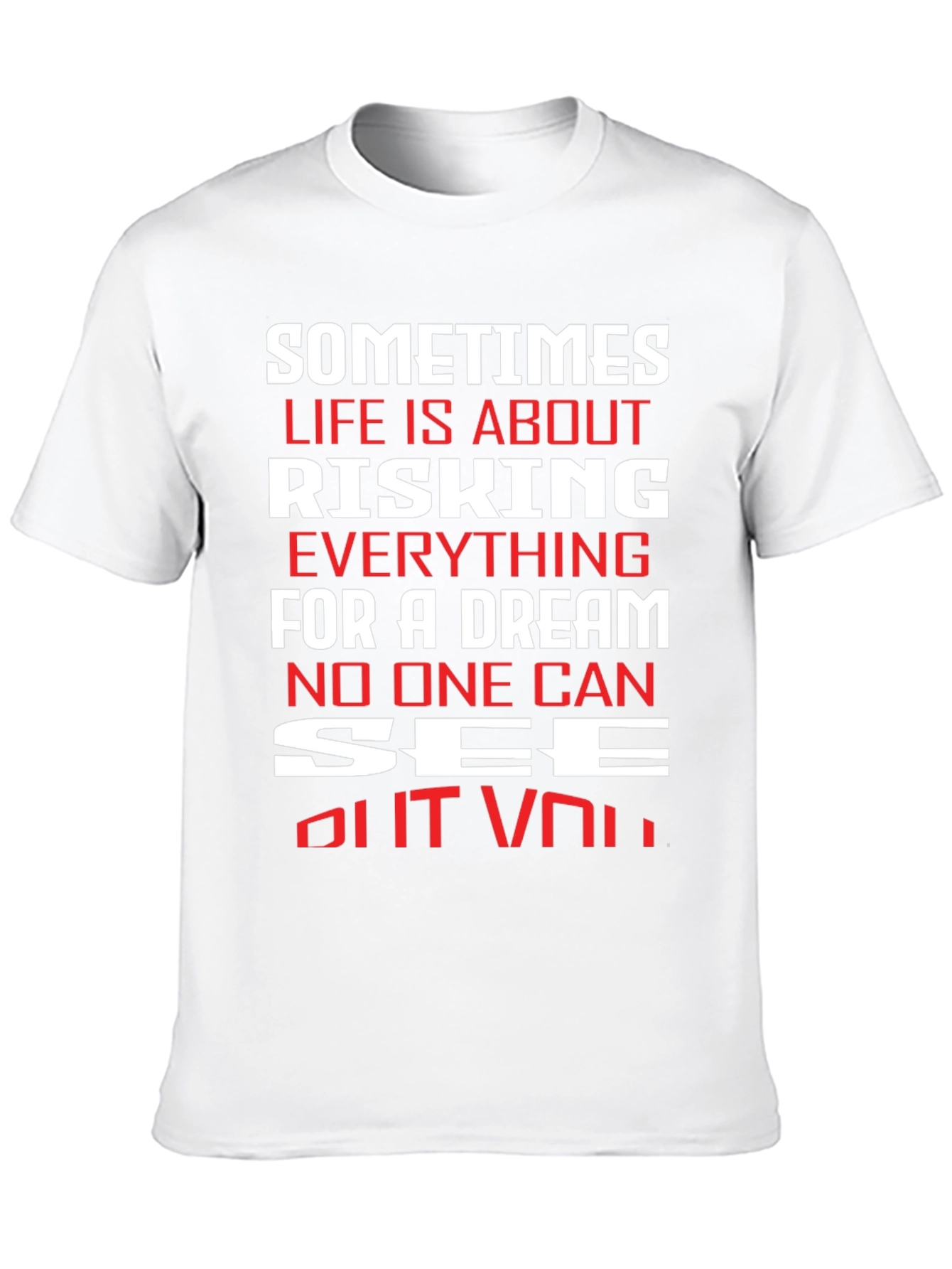Motivational T-Shirt: Risking Everything For A Dream