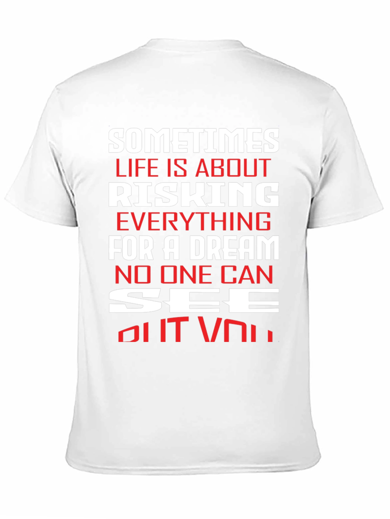 Motivational T-Shirt: Risking Everything For A Dream