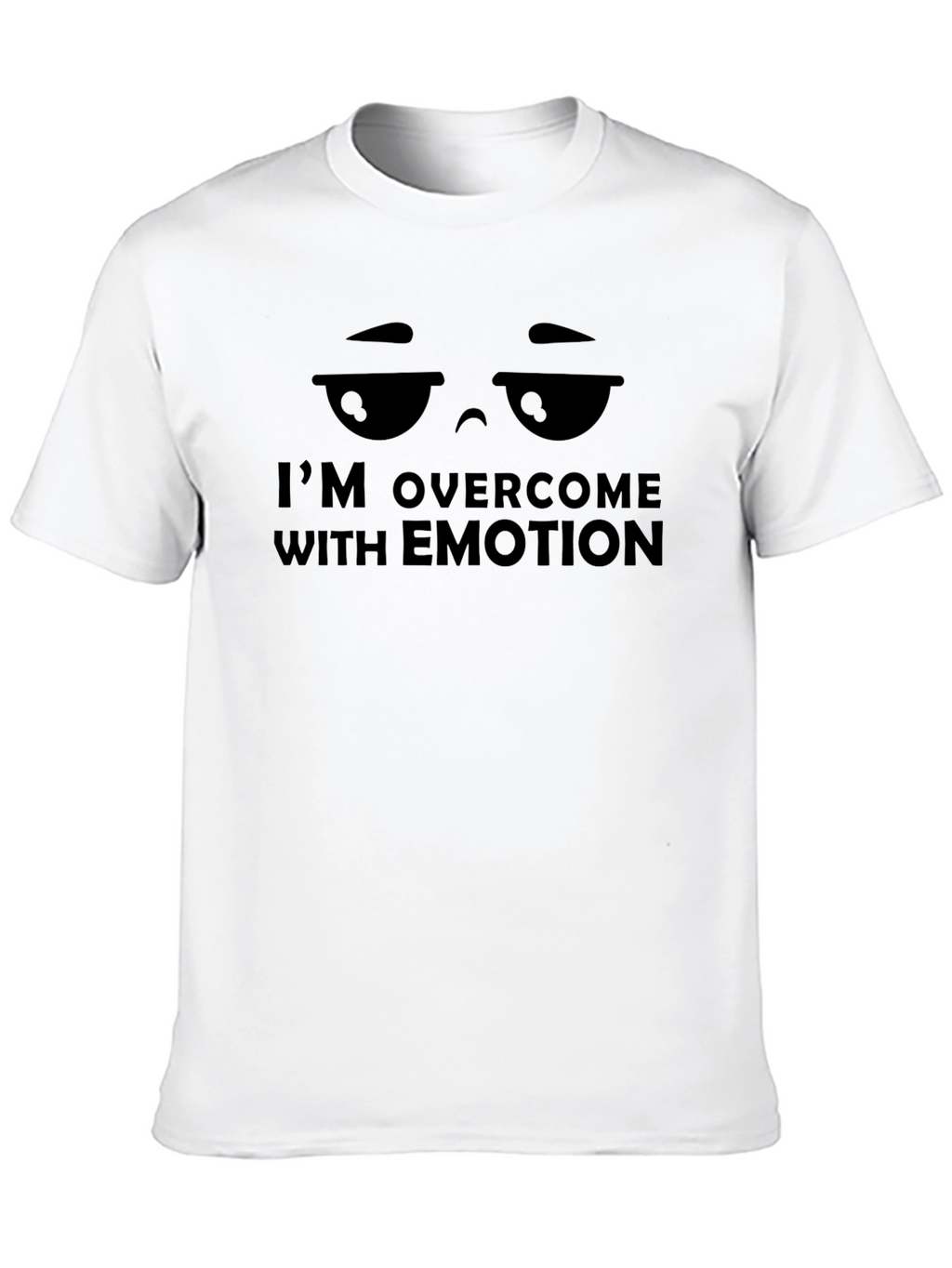 Im Overcome with Emotion Graphic Tee