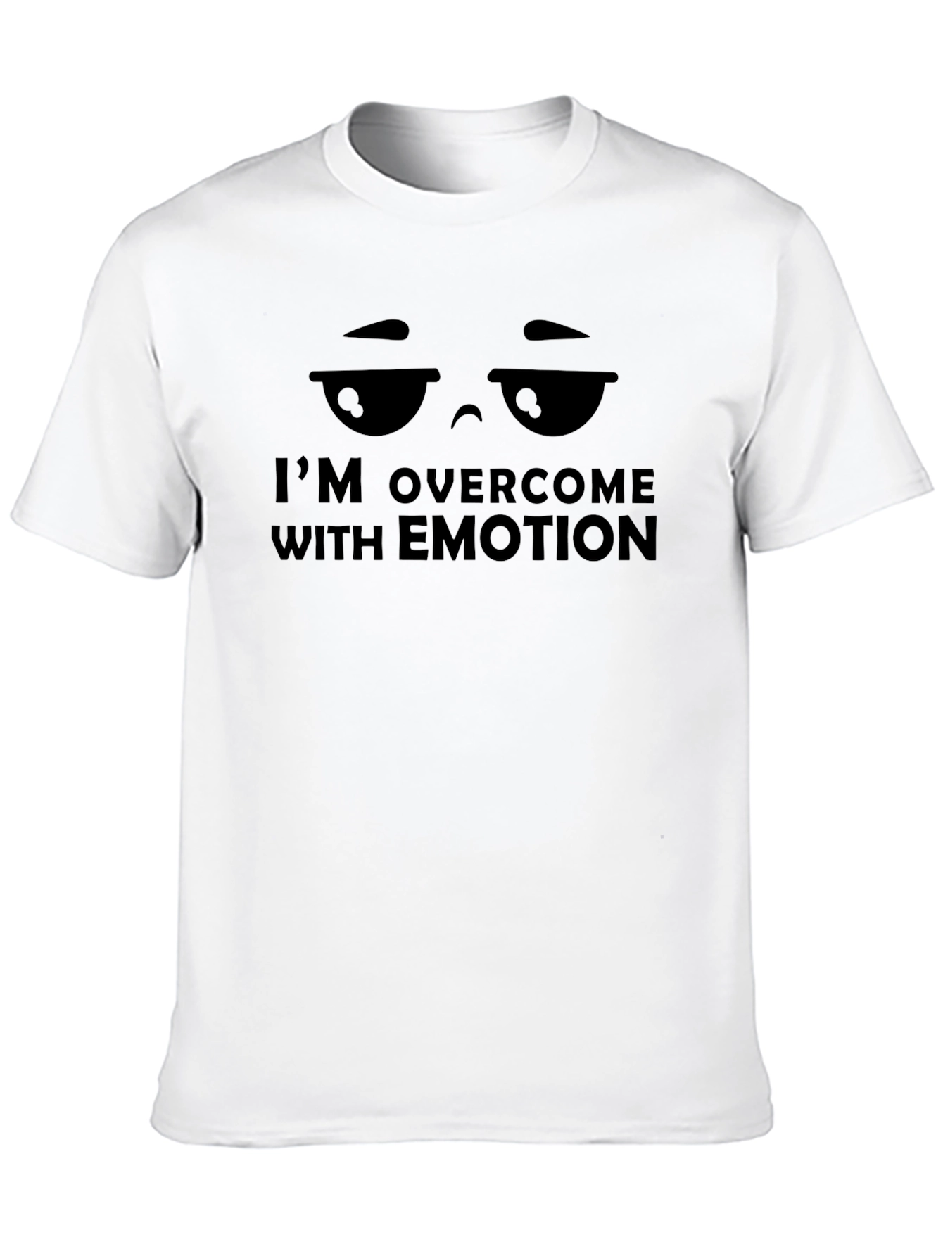 Im Overcome with Emotion Graphic Tee