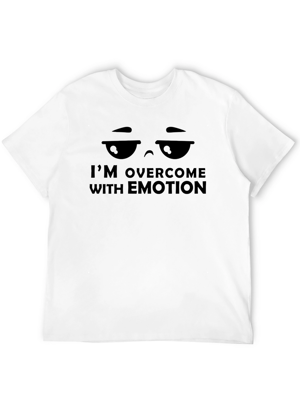 Im Overcome with Emotion Graphic Tee