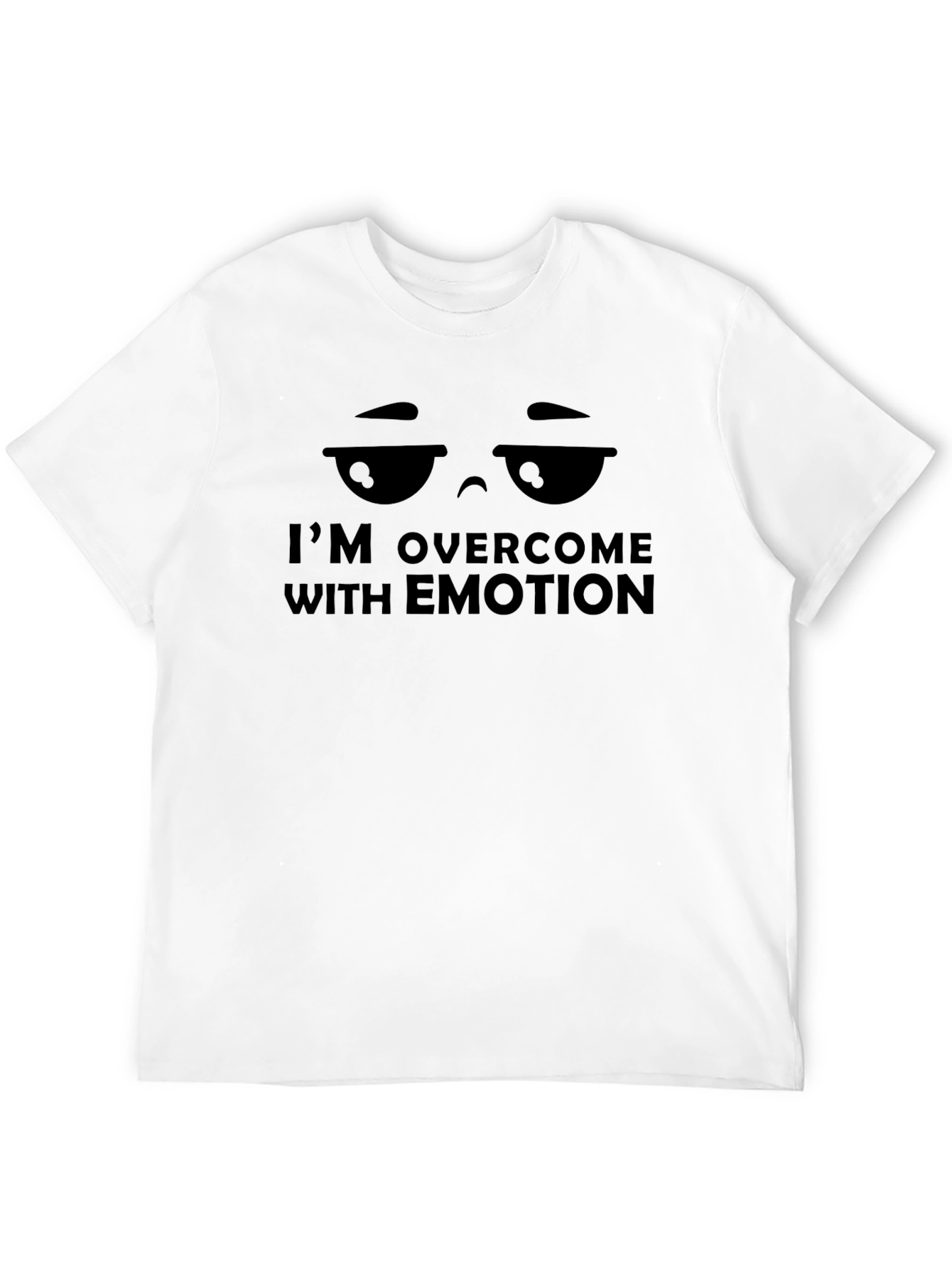 Im Overcome with Emotion Graphic Tee