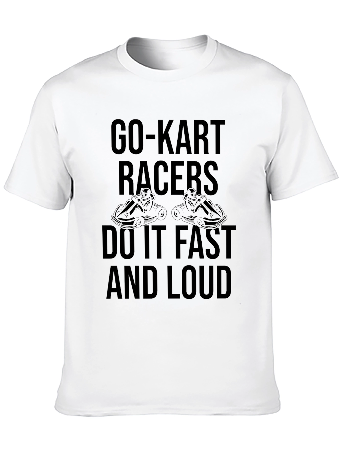 Go-Kart Racers T-Shirt - Fast & Loud!