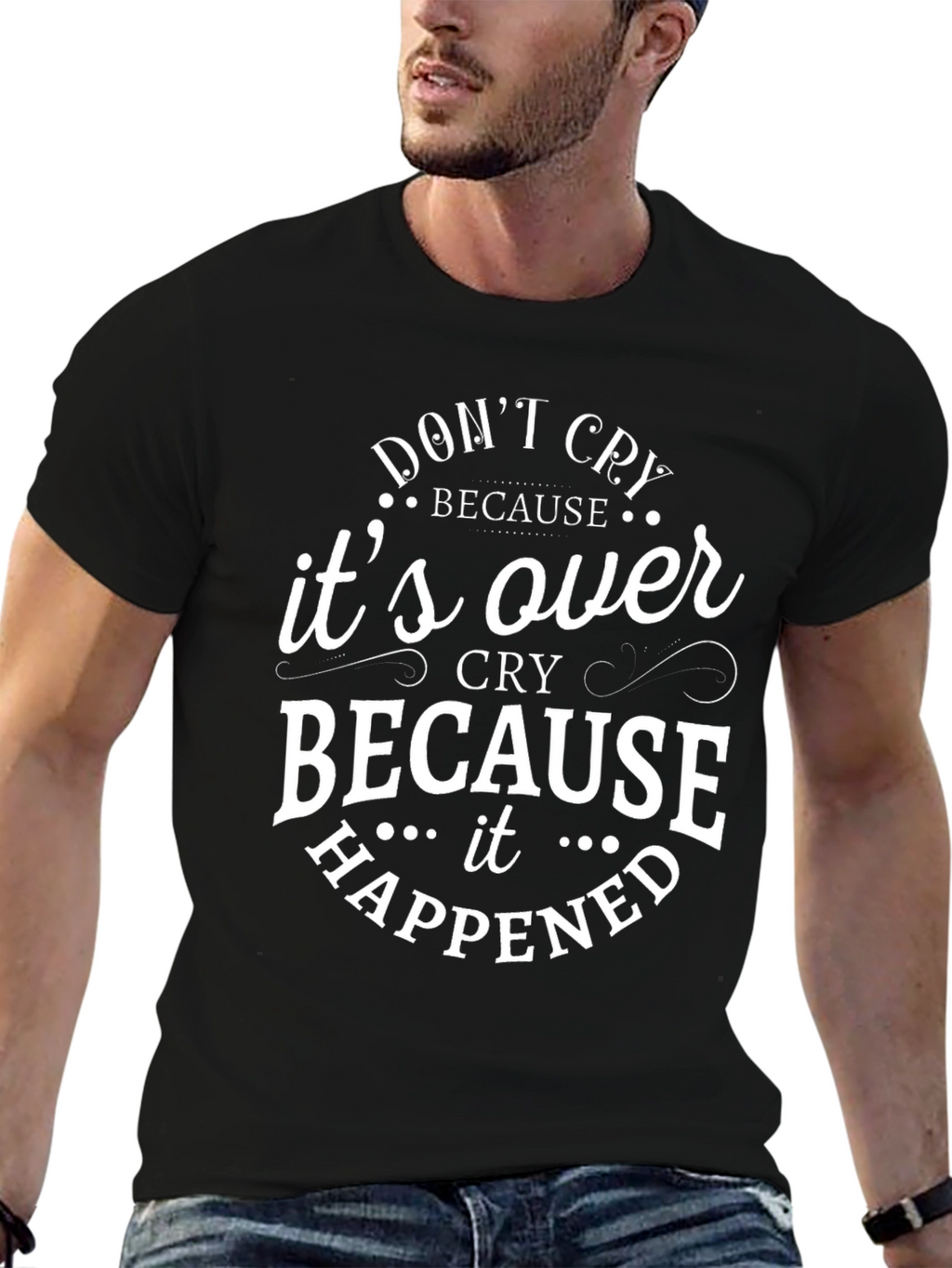 Dont Cry T-Shirt - Inspirational Quote Graphic Tee