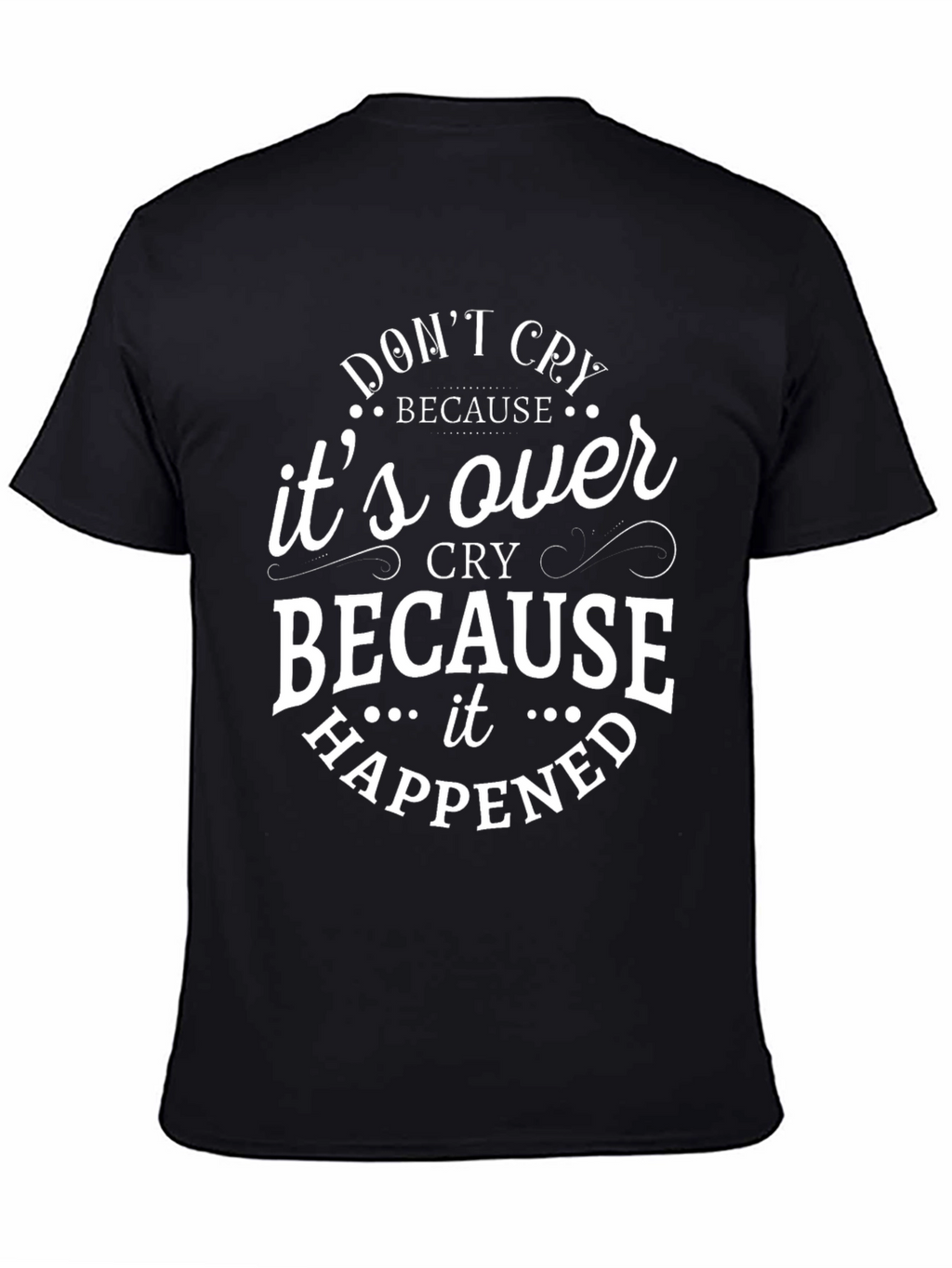 Dont Cry T-Shirt - Inspirational Quote Graphic Tee