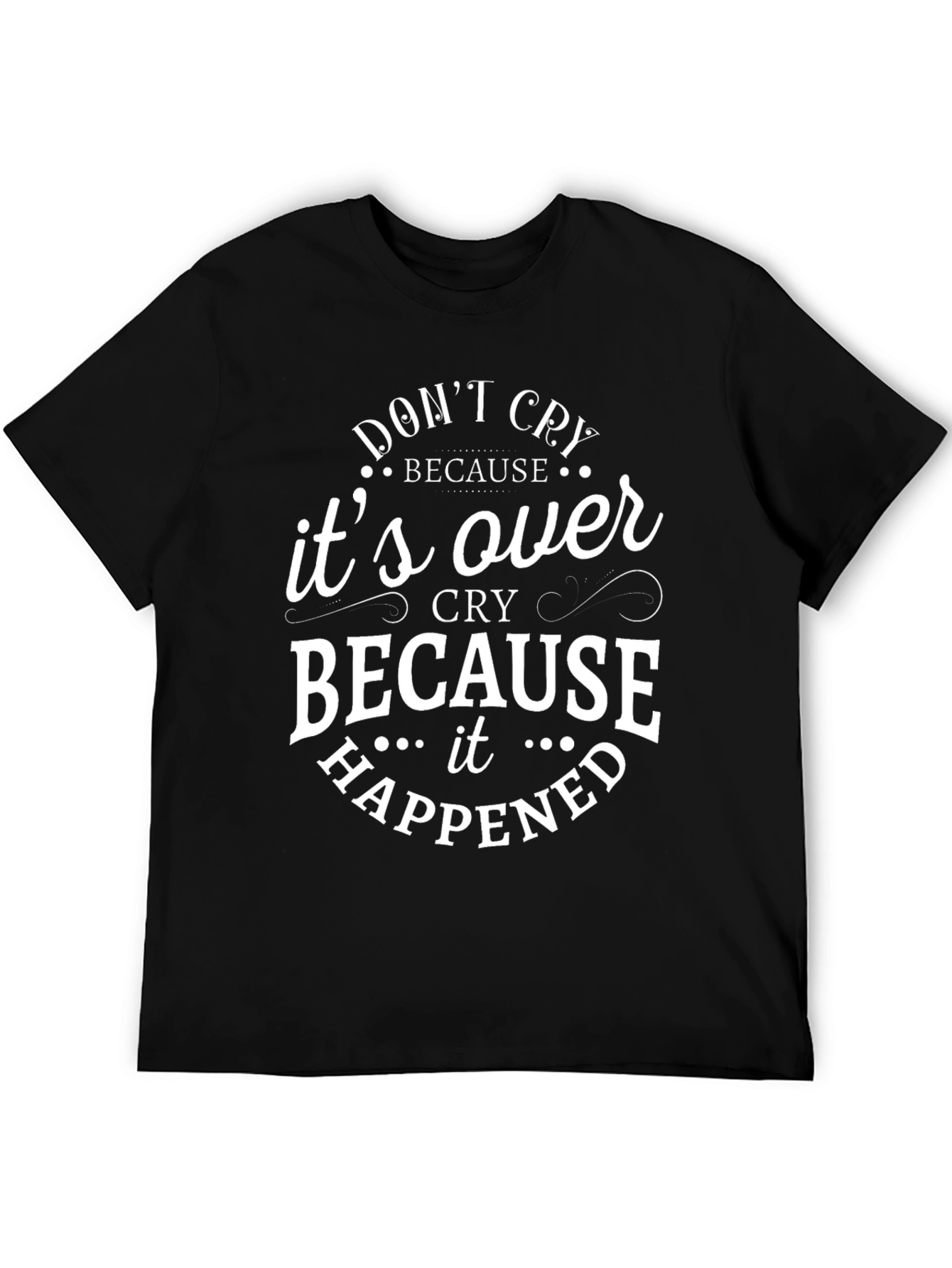 Dont Cry T-Shirt - Inspirational Quote Graphic Tee