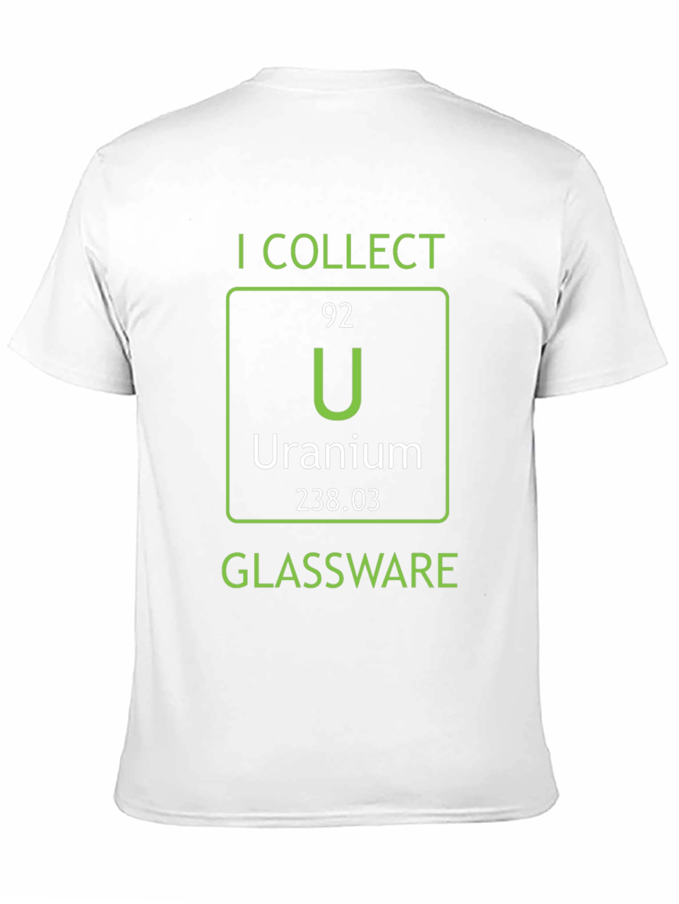 I Collect Uranium Glassware T-Shirt Science Humor