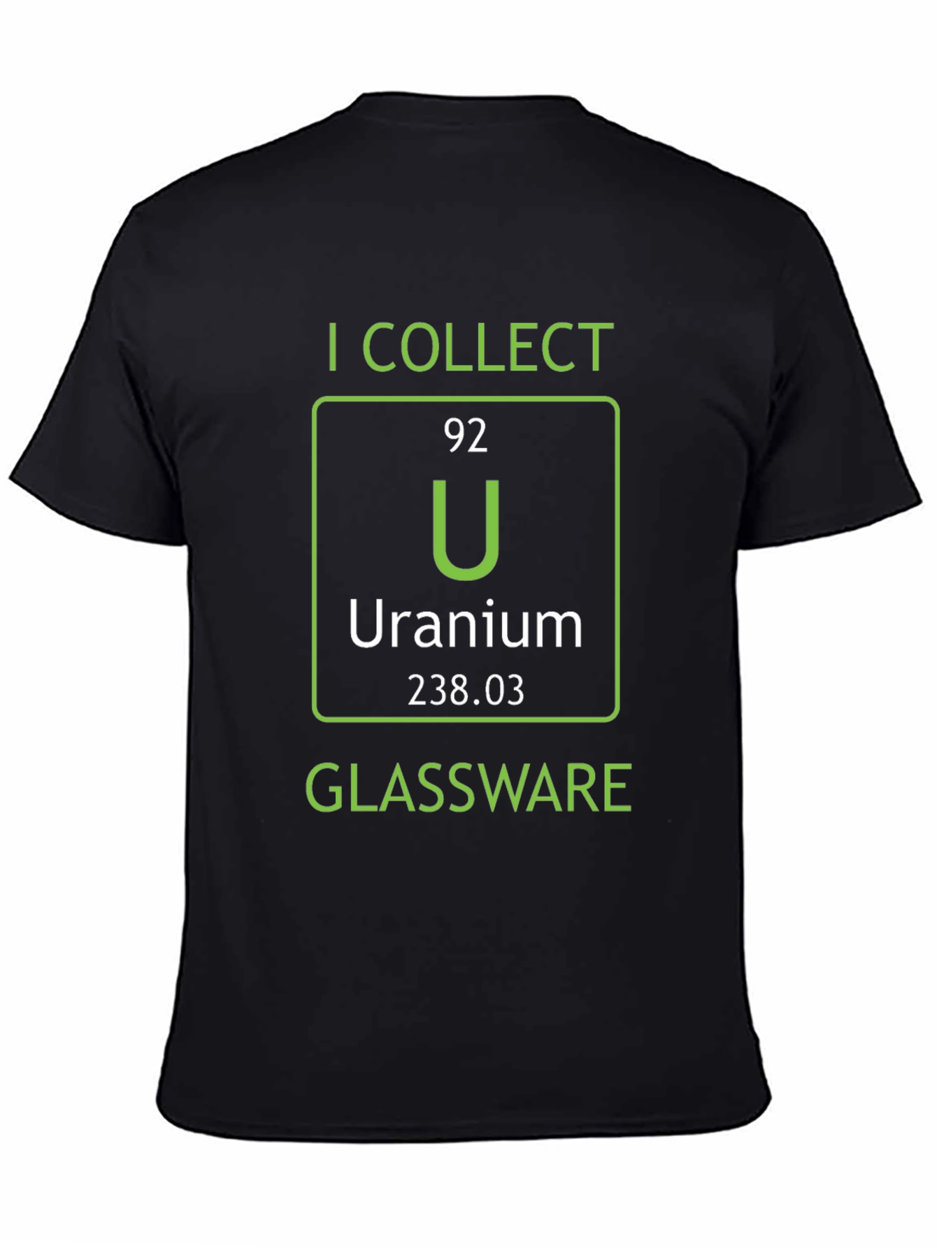 I Collect Uranium Glassware T-Shirt Science Humor