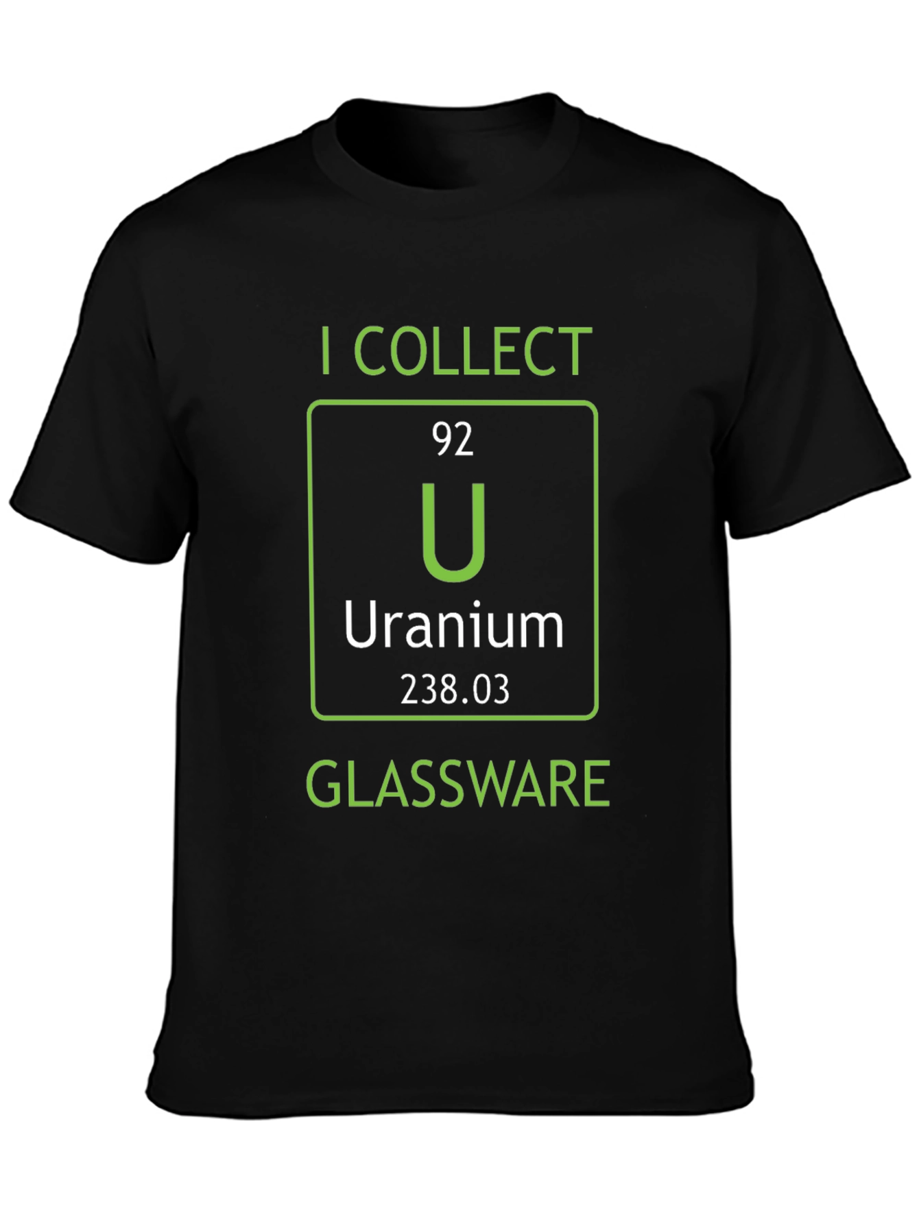 I Collect Uranium Glassware T-Shirt Science Humor