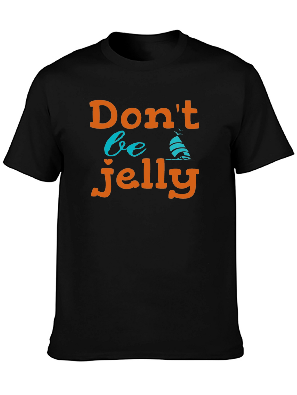 Dont Be Jelly Black Graphic T-Shirt