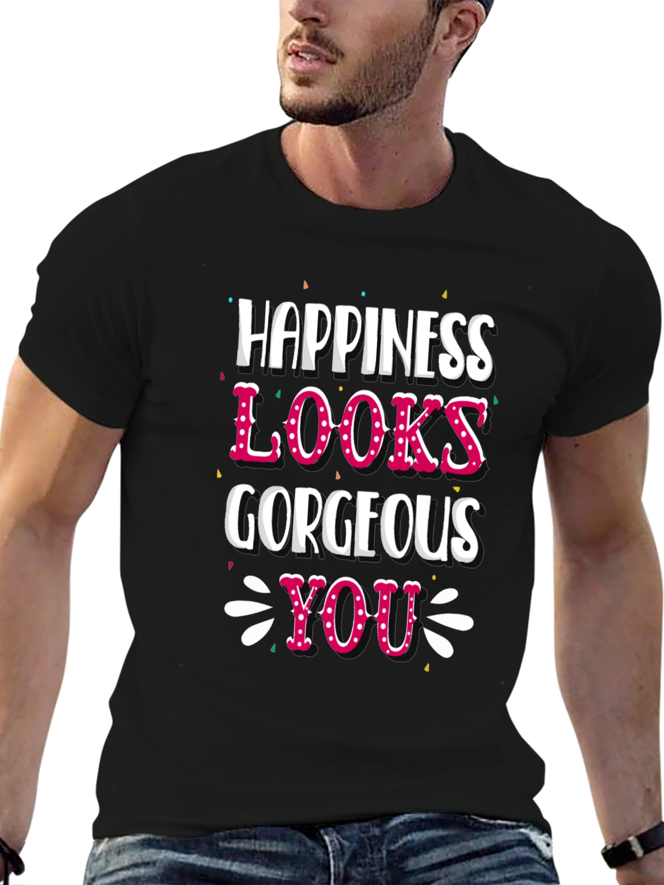Happiness Looks Gorgeous On You - Graphic Tee